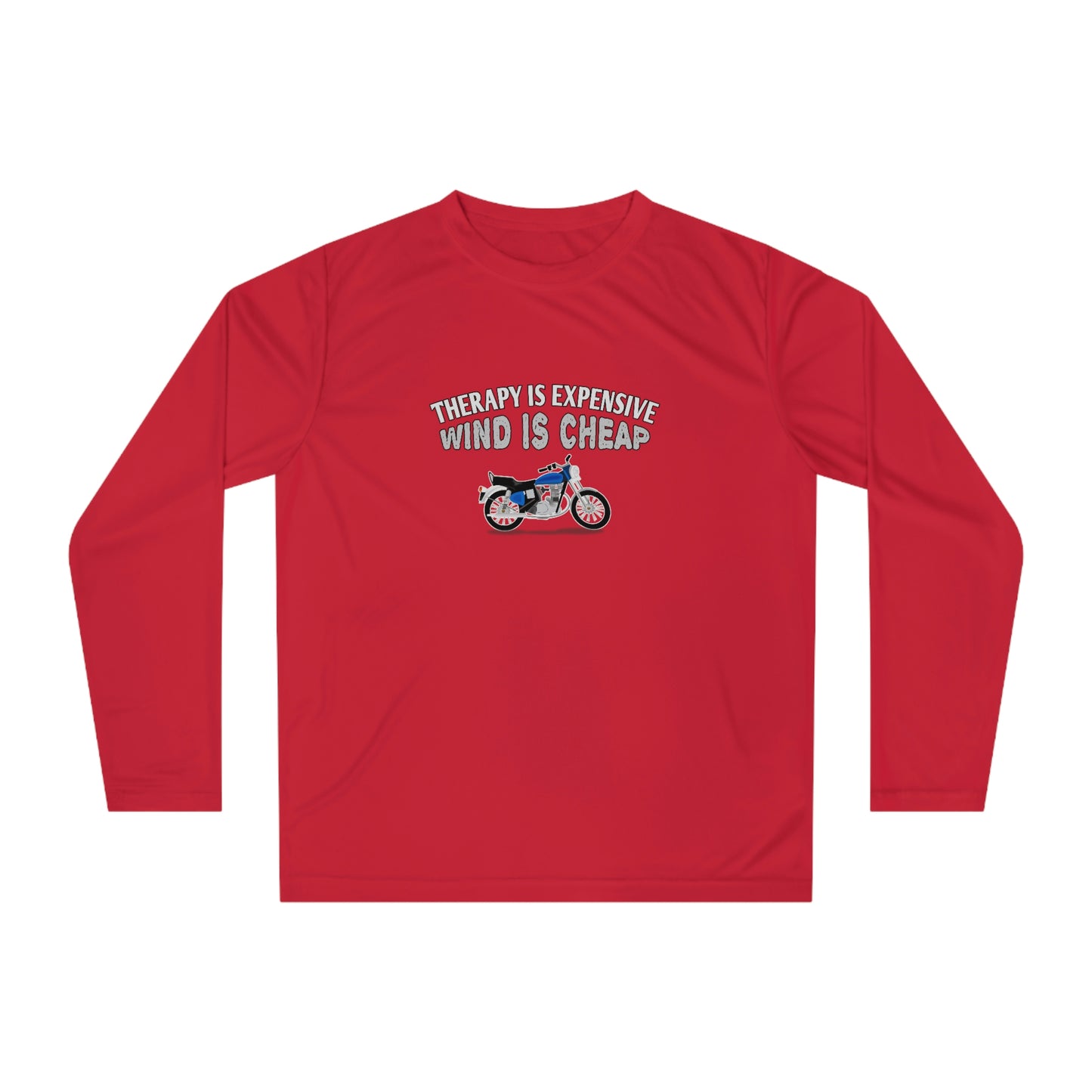 Motorcycle Long Sleeve T-Shirt - Therapy is expensive, Wind is Cheap.