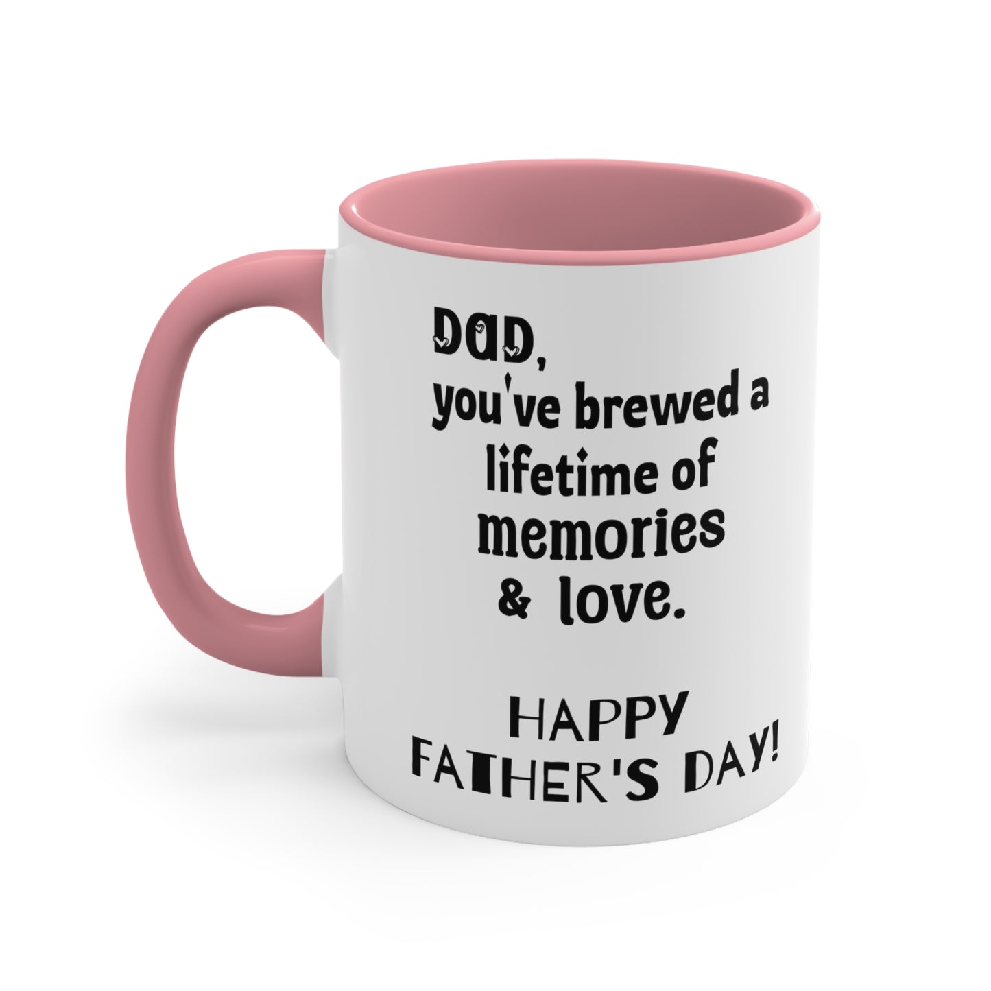 Father's Day Coffee Mug - Dad, you've brewed a lifetime of memories and love. Happy Father's Day!