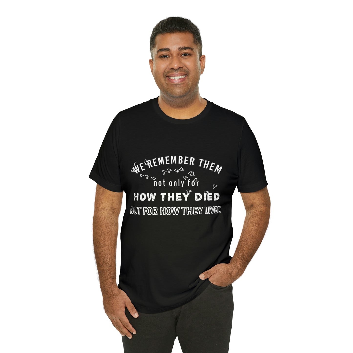 Memorial Day Short Sleeve T-Shirt - We remember them not only for how they died, but for how they lived.