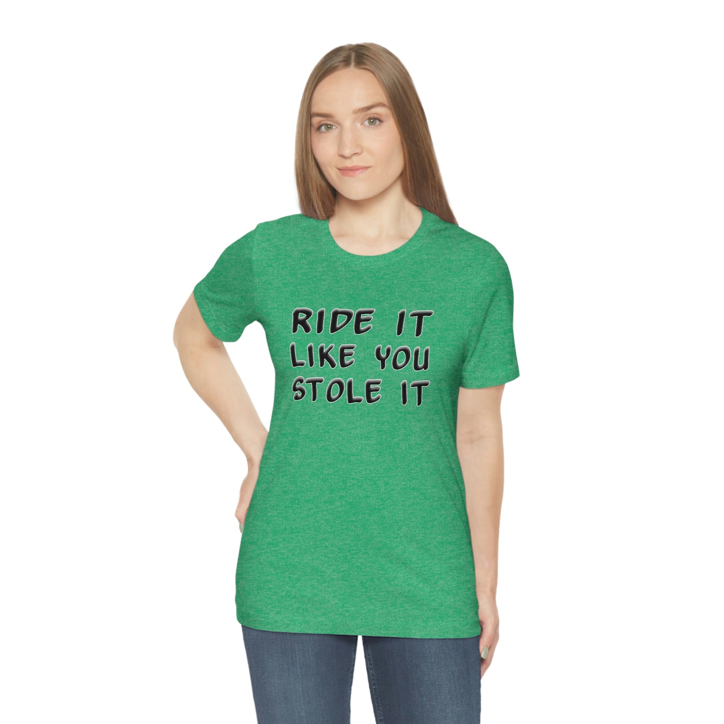 Motorcycle Short Sleeve T-Shirt - Ride it like you stole it.