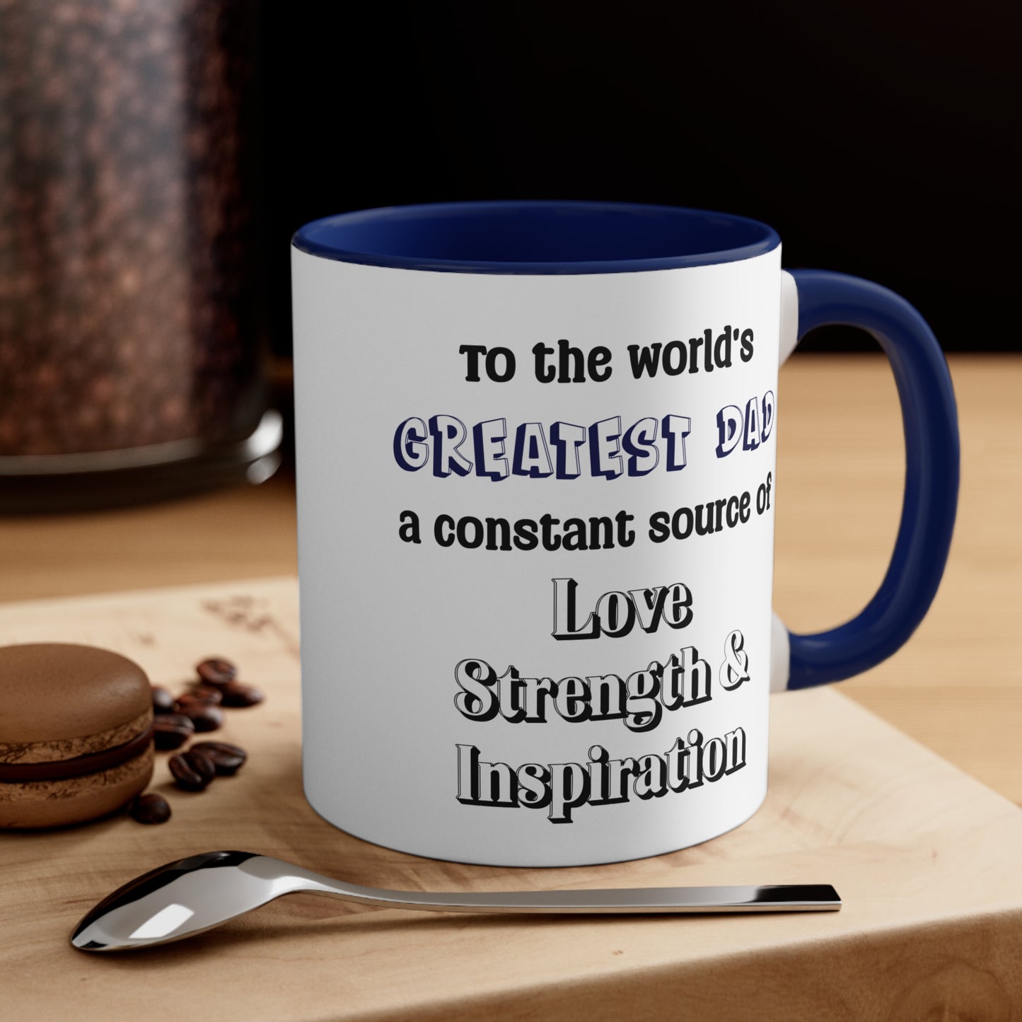 Father's Day Coffee Mug - To the world's greatest dad, a constant source of love, strength, and inspiration.