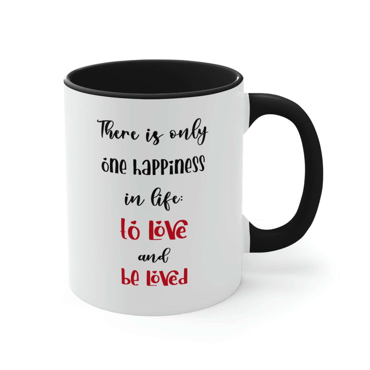 Coffee Mug - There is only one happiness in life - to love and be loved.