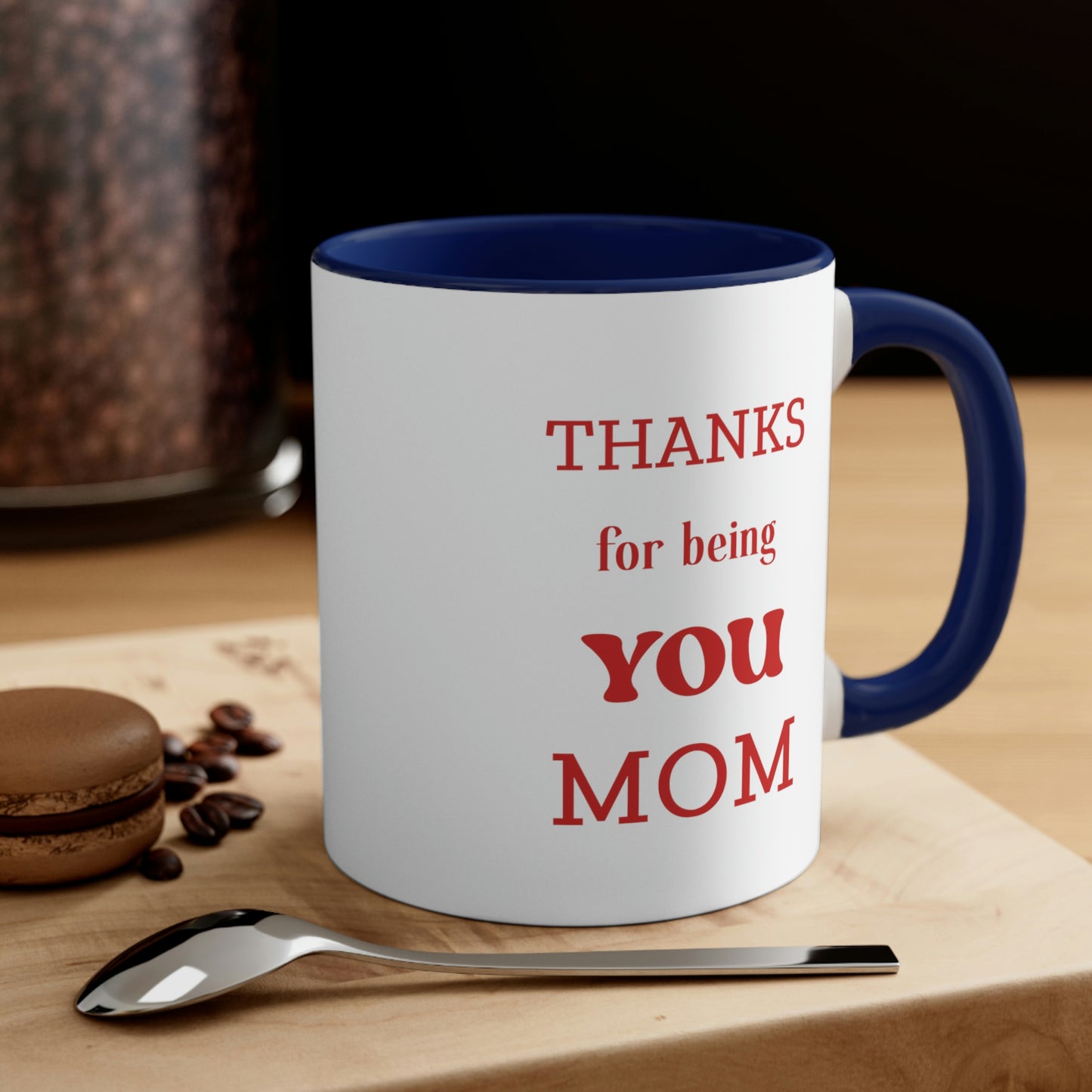 Mother's Day Coffee Mug - Thanks for being you, Mom -  Mother's Day gift, Thank You Gift, Coffee Lover, Drinkware, Gift Ideas