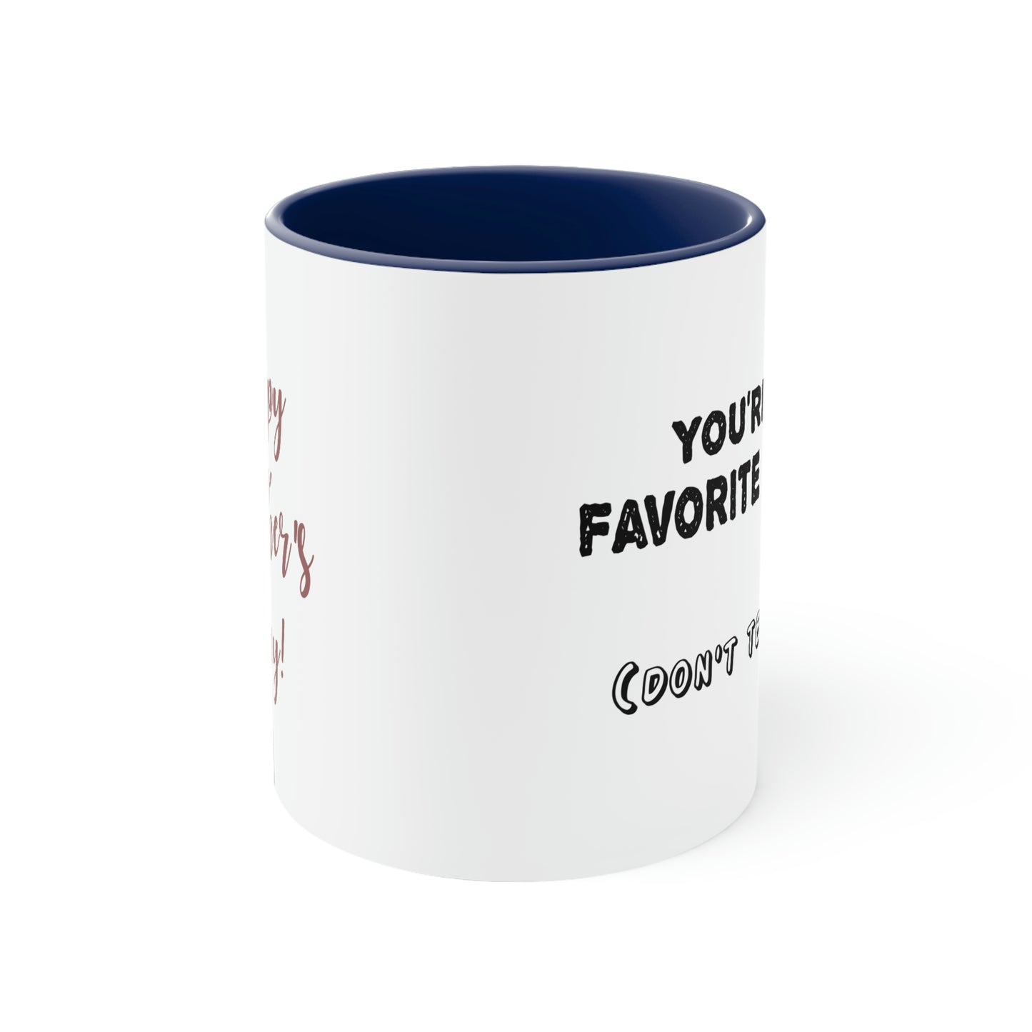 Mother's Day Coffee Mug - Happy Mother's Day! You're my Favorite Parent. (Don't tell Dad)