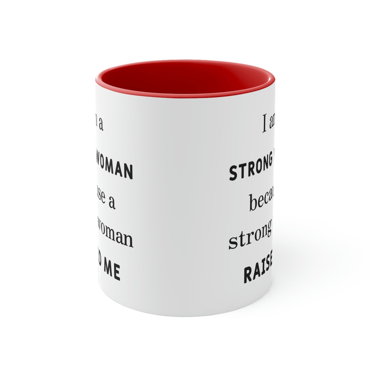 Mother's Day Coffee Mug - I am a Strong woman because a strong woman raised me