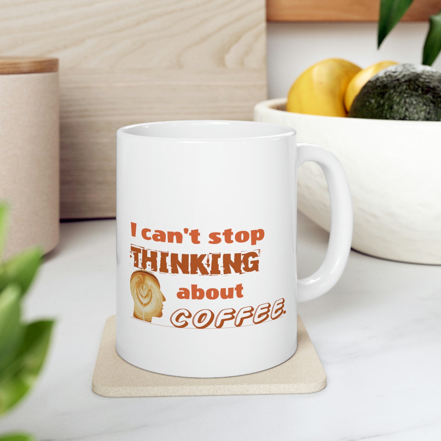 Coffee Mug - I Can't Stop Thinking About Coffee