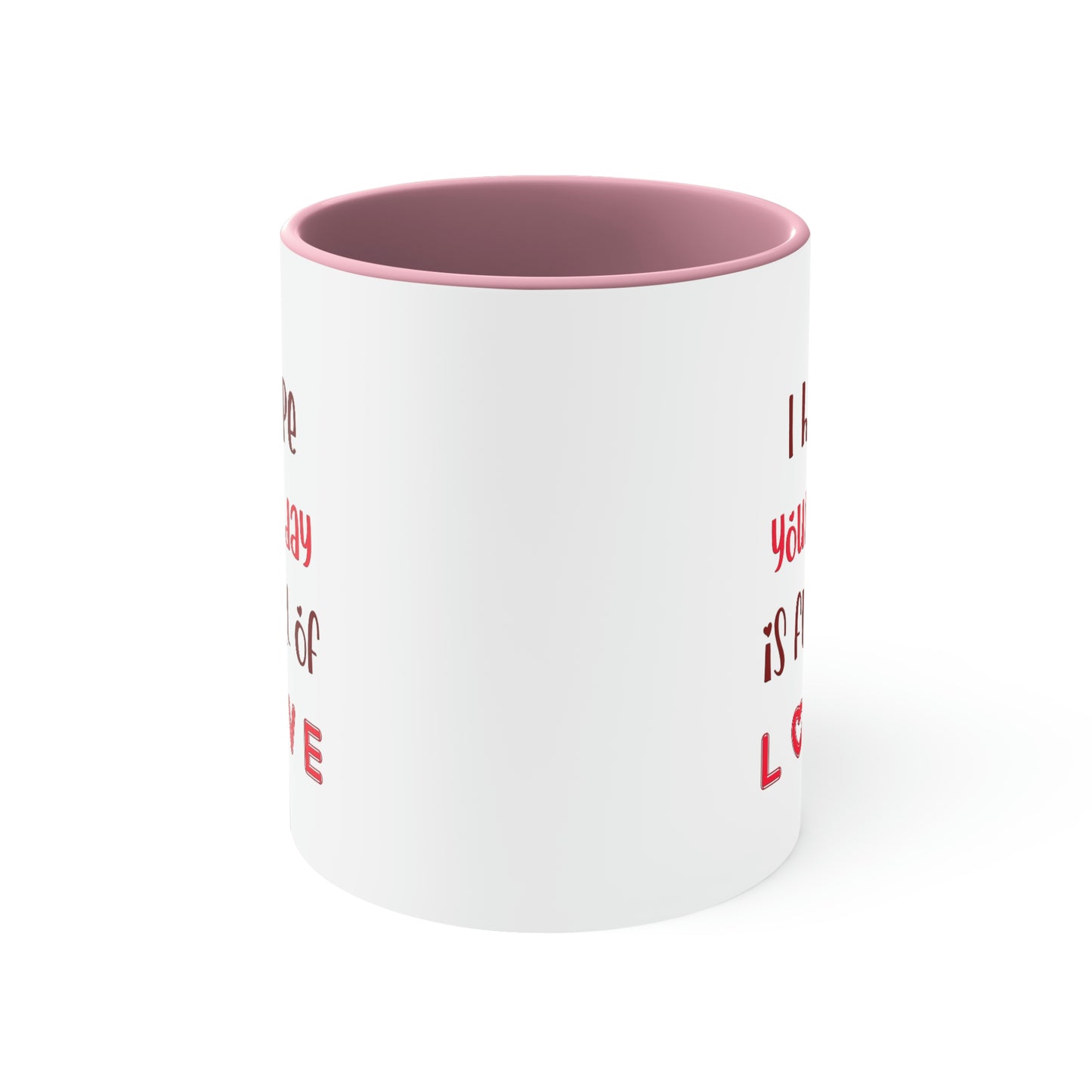 Valentine's Day Coffee Mug - I hope your day is full of love.