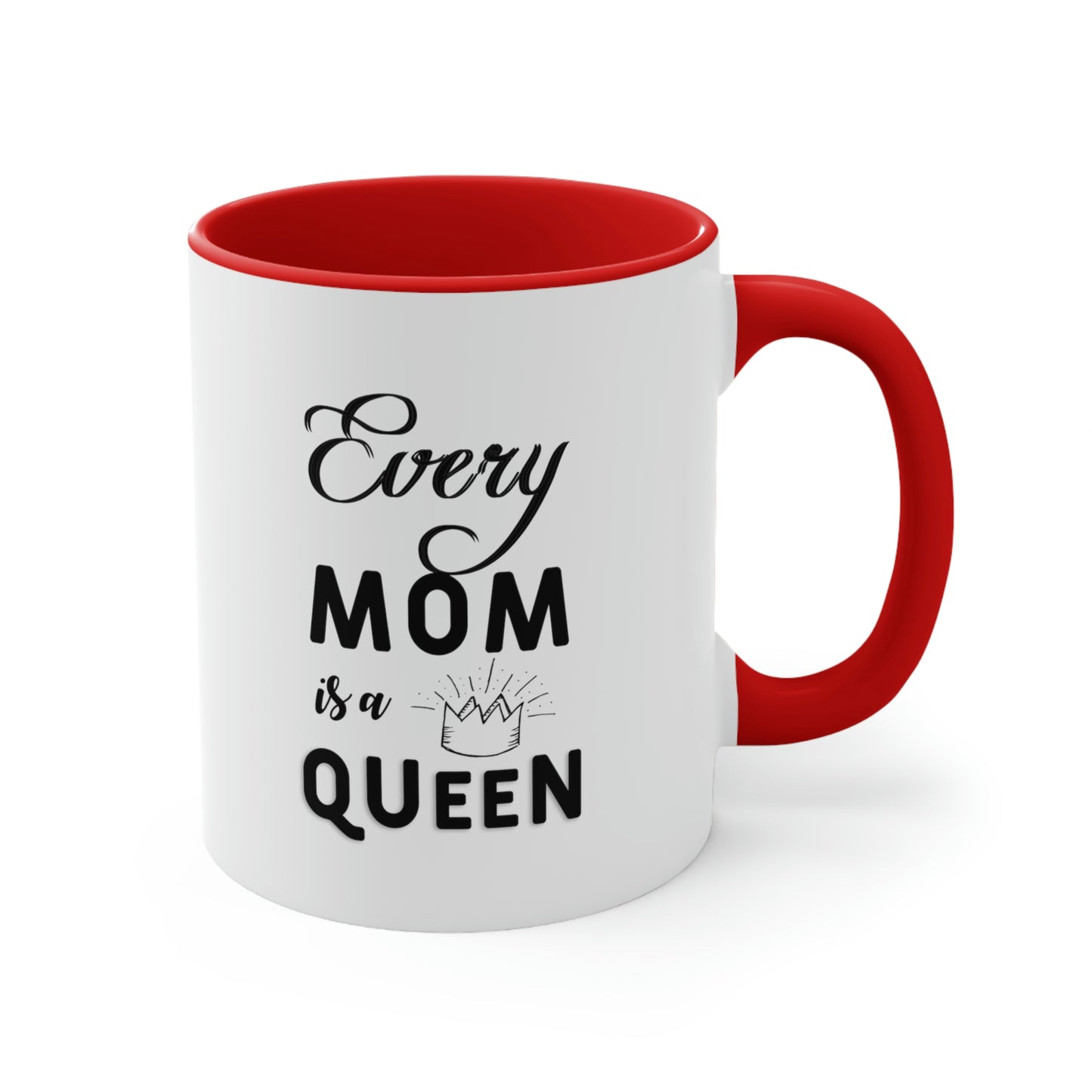 Mother's Day Coffee Mug - Every mom is a queen.