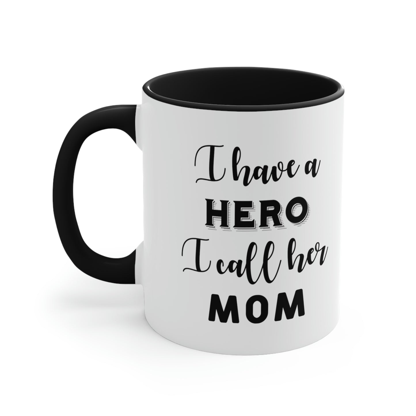 Mother's Day Coffee Mug - I have a hero, I call her Mom