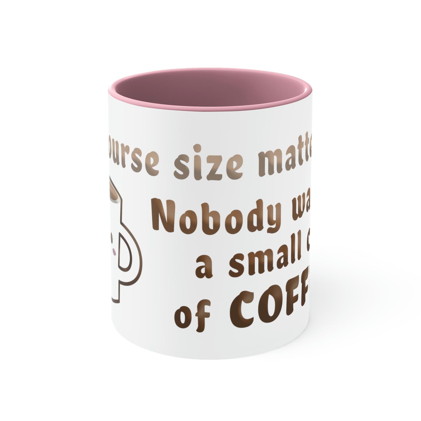 Of course size matters. Nobody wants a small cup of coffee.