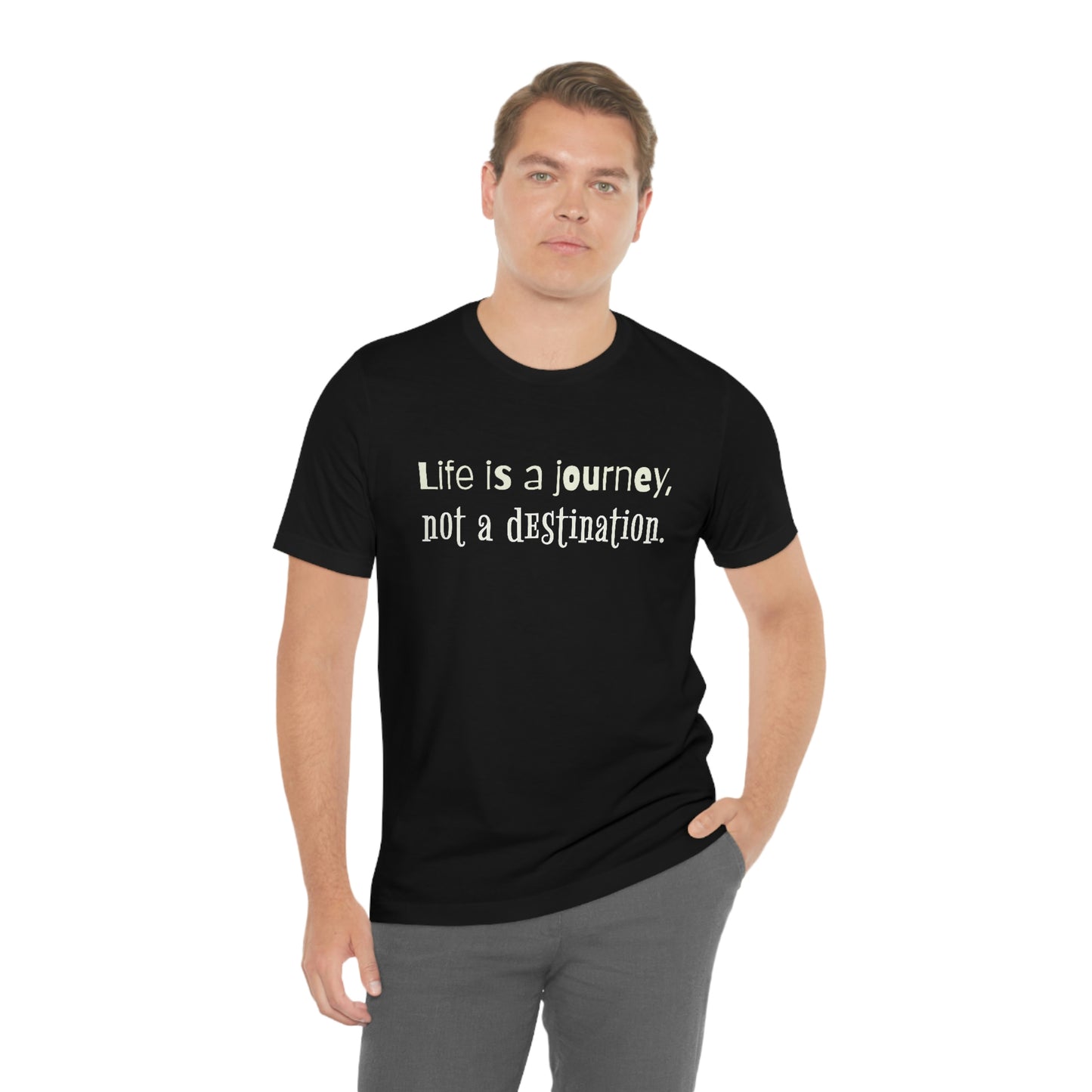 Life Quotes Short Sleeve T-Shirt - Life is a journey, not a destination.