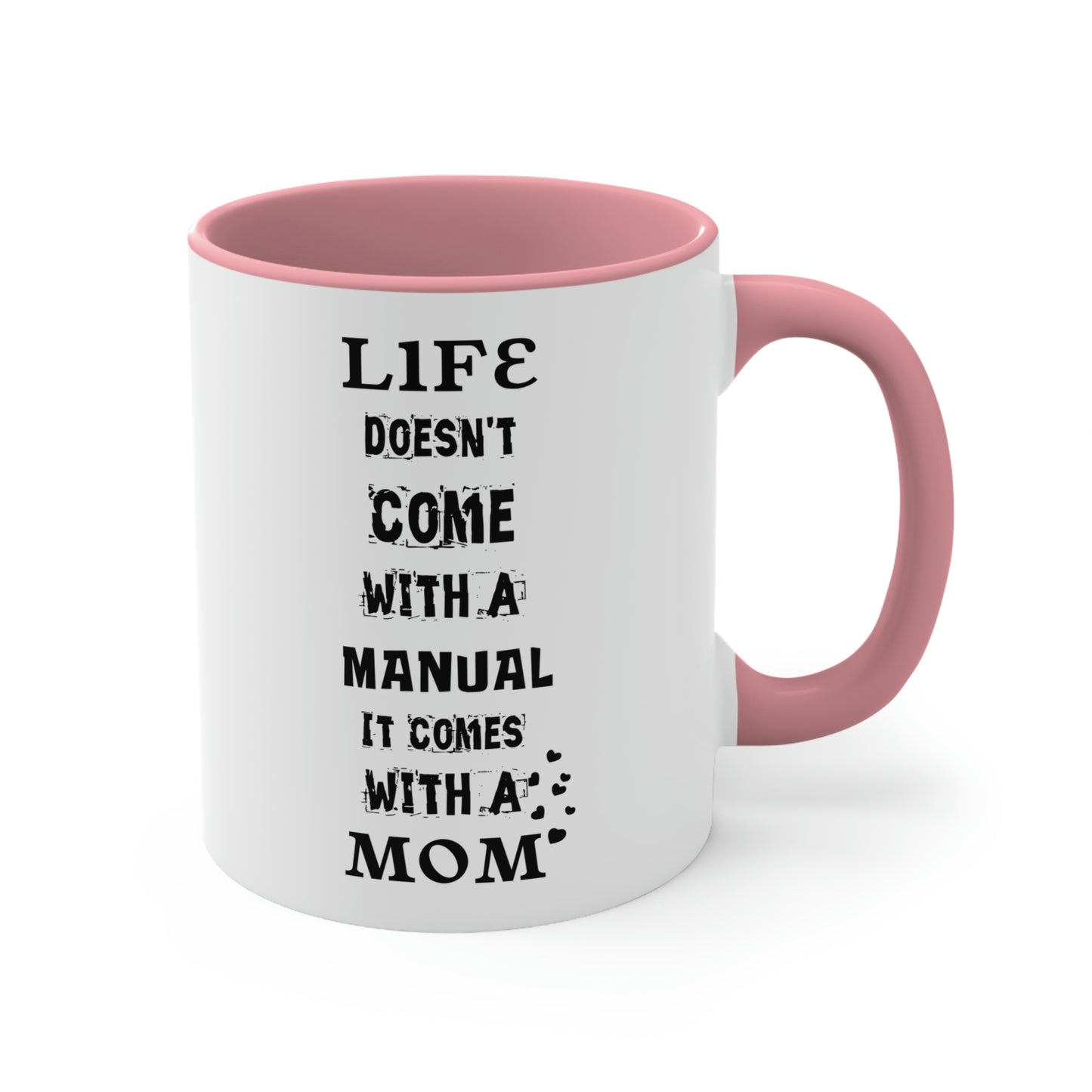 Mother's Day Coffee Mug - Life doesn't come with a manual, It comes with a Mom.