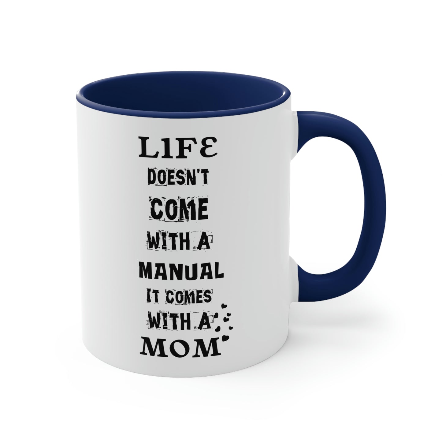 Mother's Day Coffee Mug - Life doesn't come with a manual, It comes with a Mom.