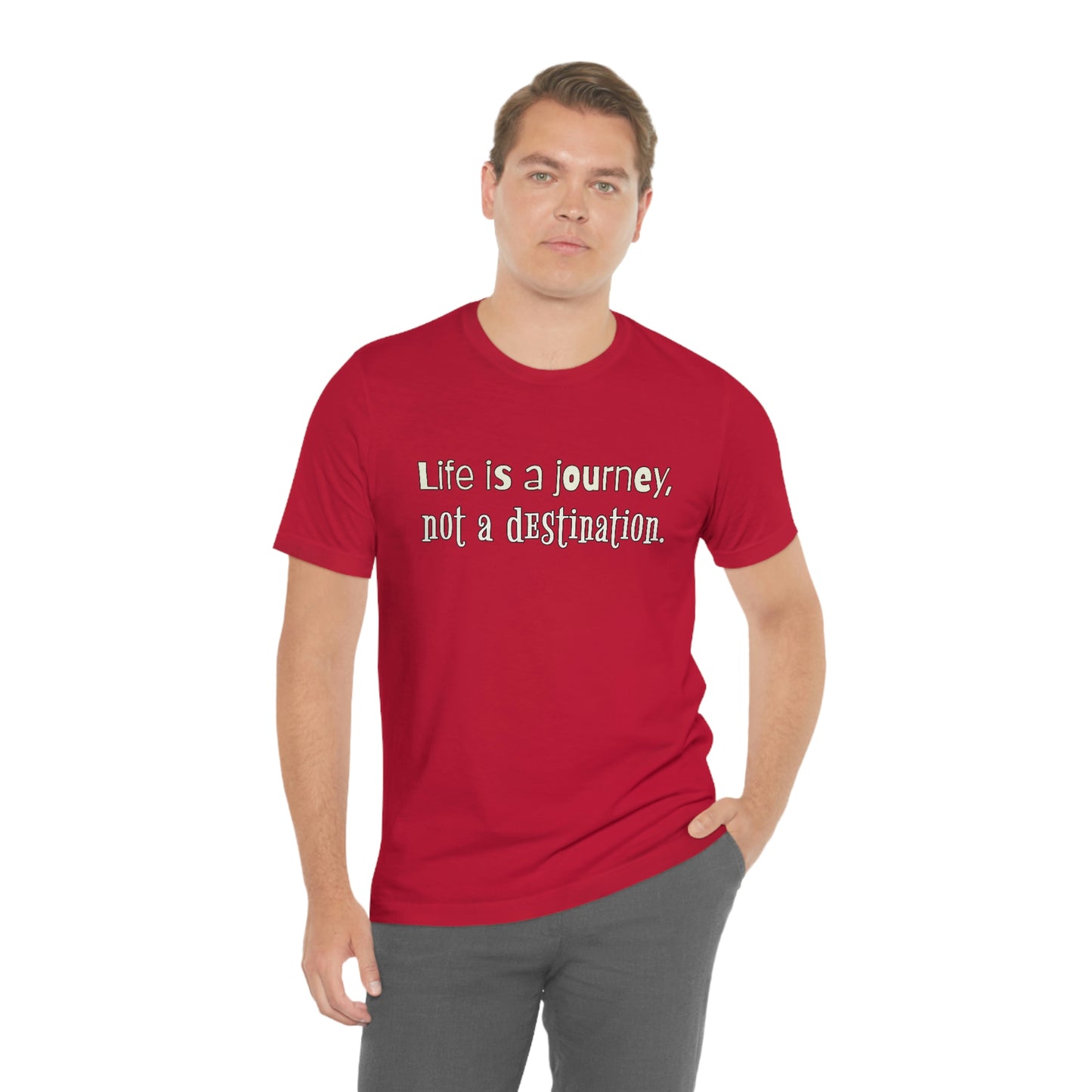 Life Quotes Short Sleeve T-Shirt - Life is a journey, not a destination.