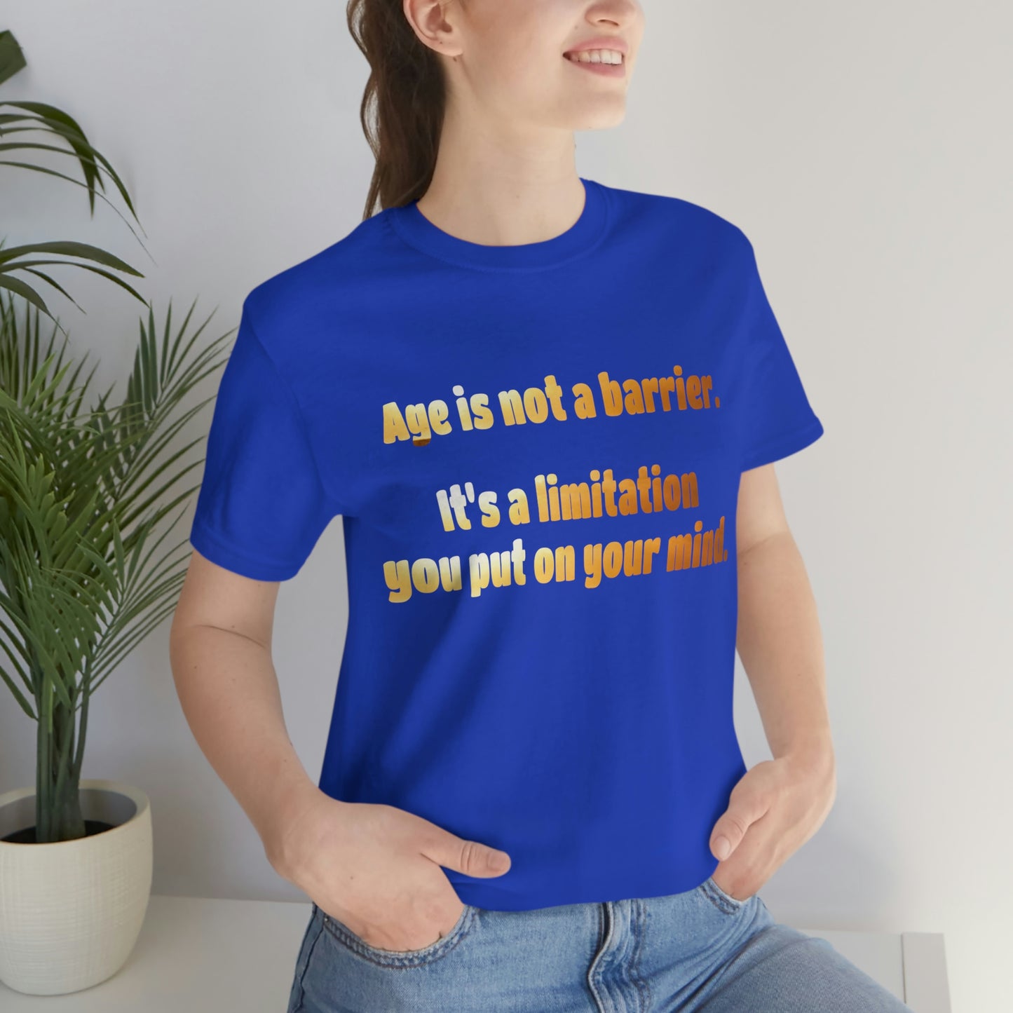 Life Quotes Short Sleeve T-Shirt - Age is not a Barrier, it's a limitation you put on your mind.