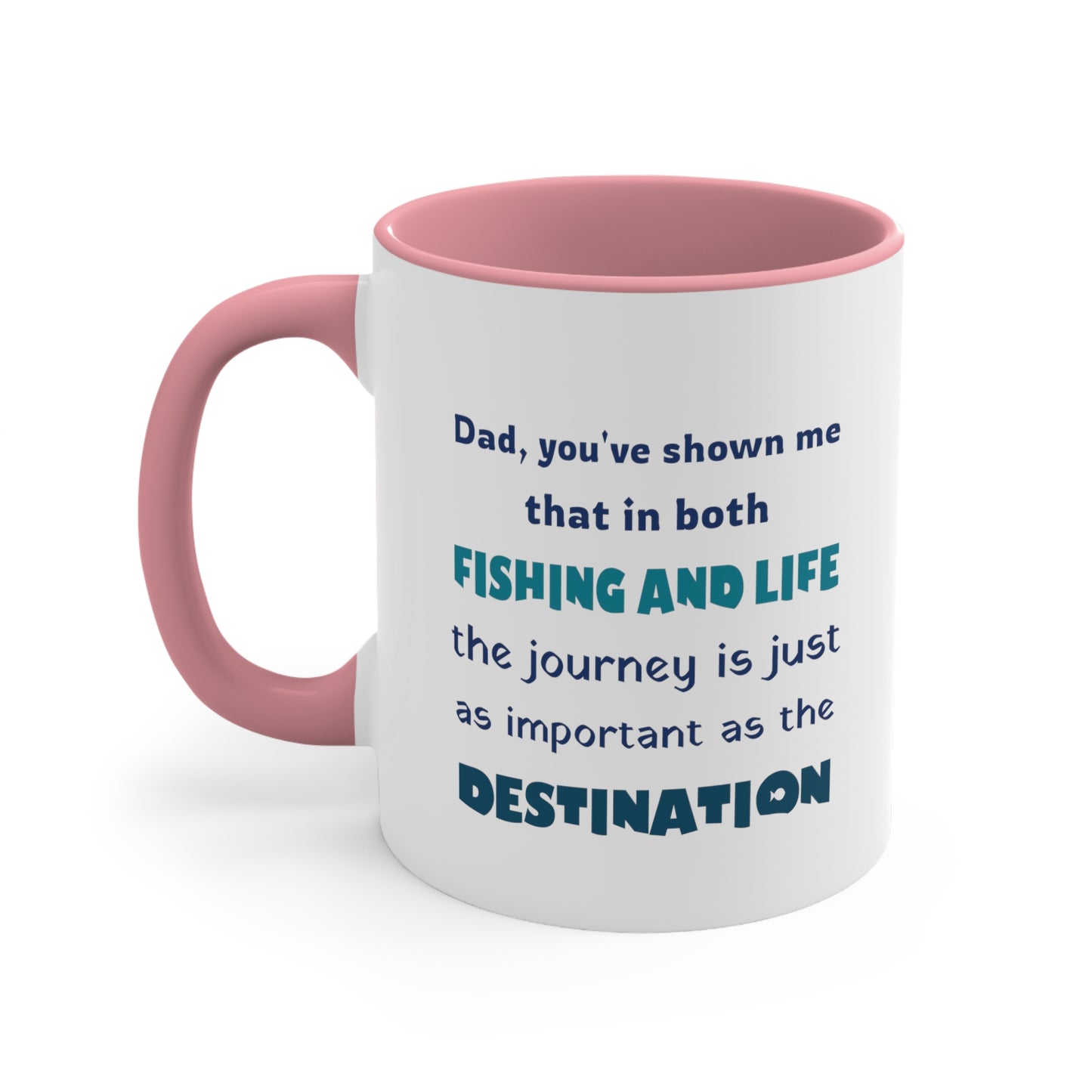 Father's Day Coffee Mug - Dad, you've shown me that in both fishing and life, the journey is just as important as the destination.