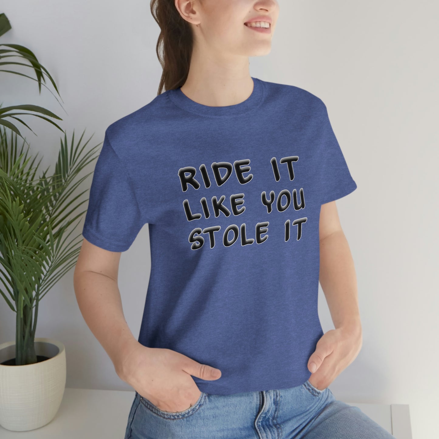 Motorcycle Short Sleeve T-Shirt - Ride it like you stole it.