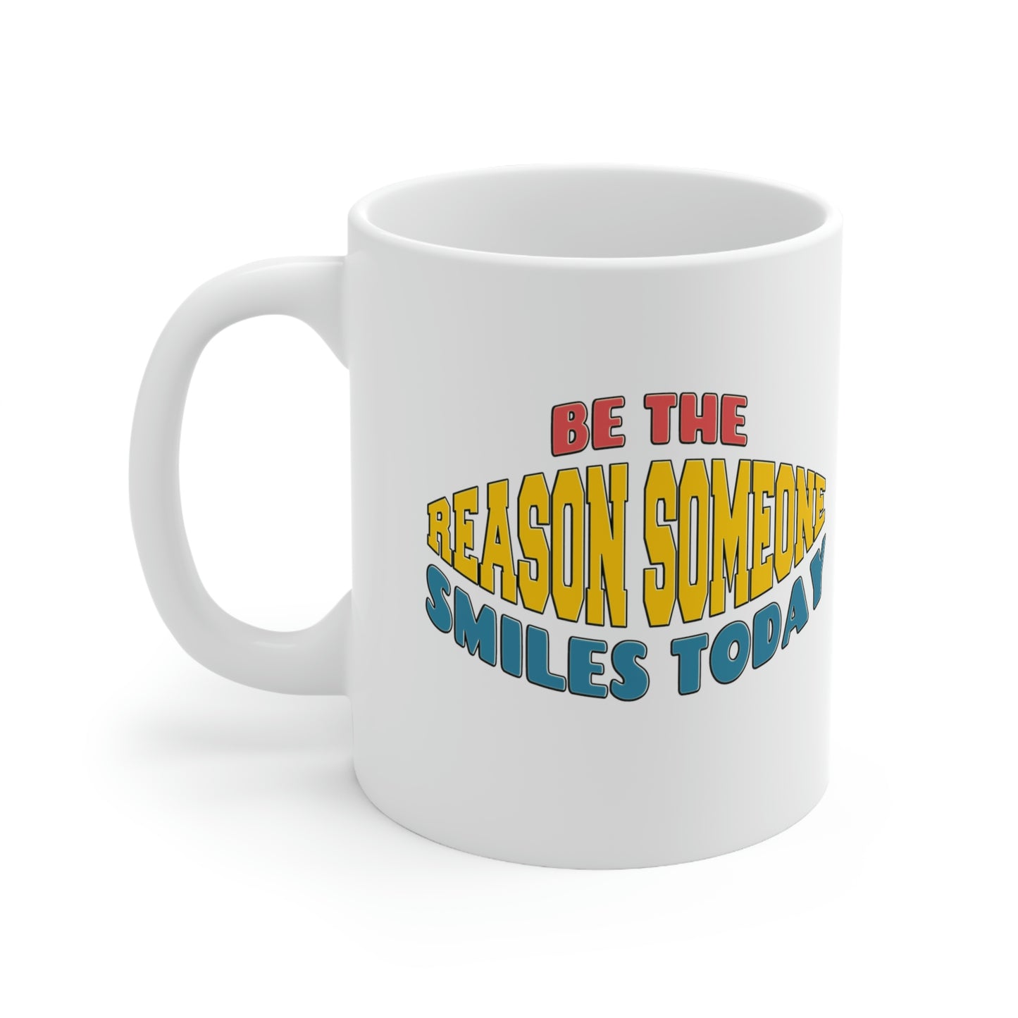 Be the reason someone smiles today. Coffee Lover, Gift for Her, Friend Gift, Ceramic mug, Morning Coffee