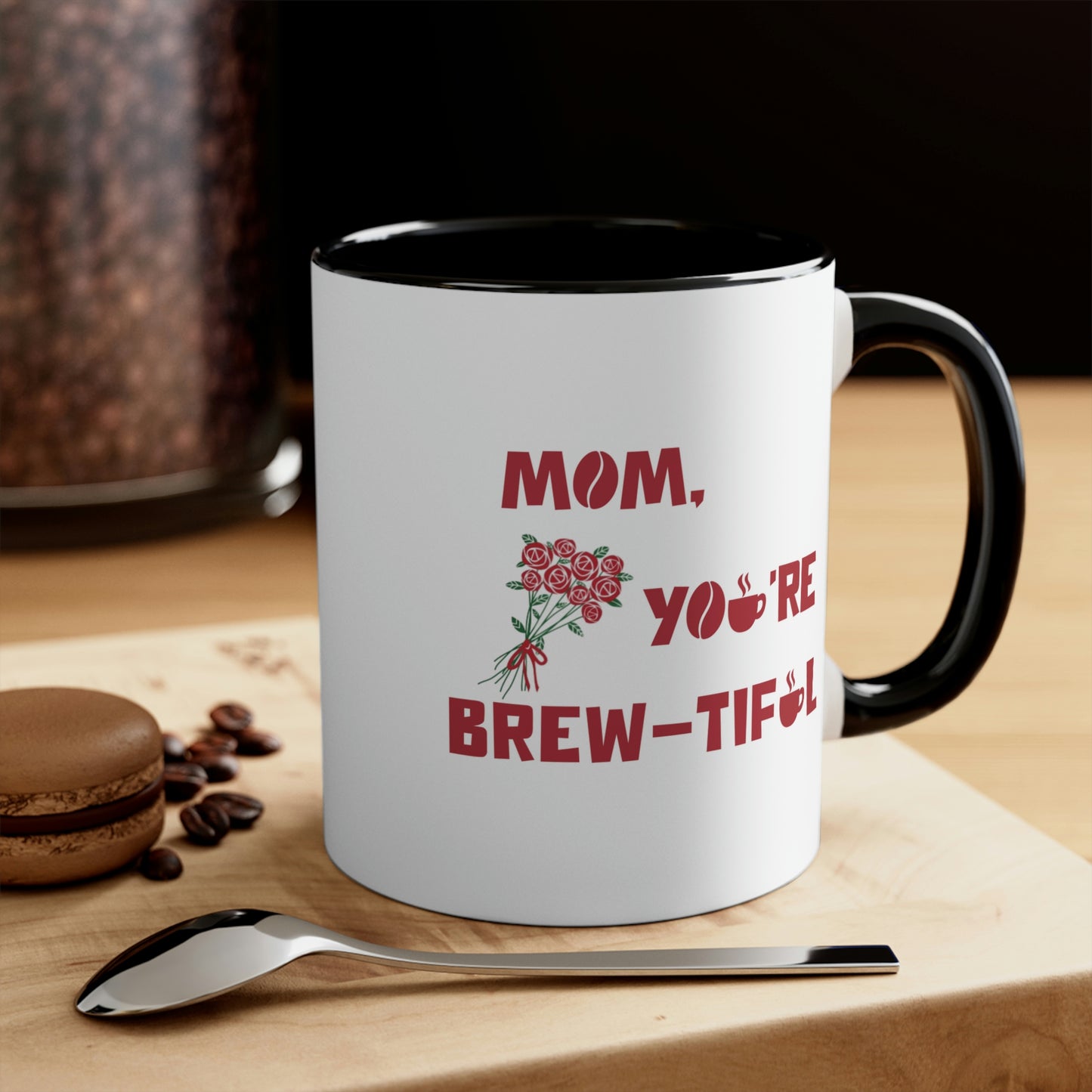 Mother's Day Coffee Mug - Mom, you're brew-tiful. Coffee lover, Mother's Day gift, ceramic mug, gift for her,