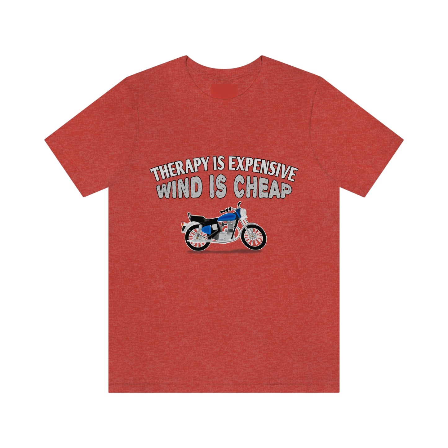 Motorcycle Short Sleeve T-Shirt - Therapy is expensive, Wind is Cheap.