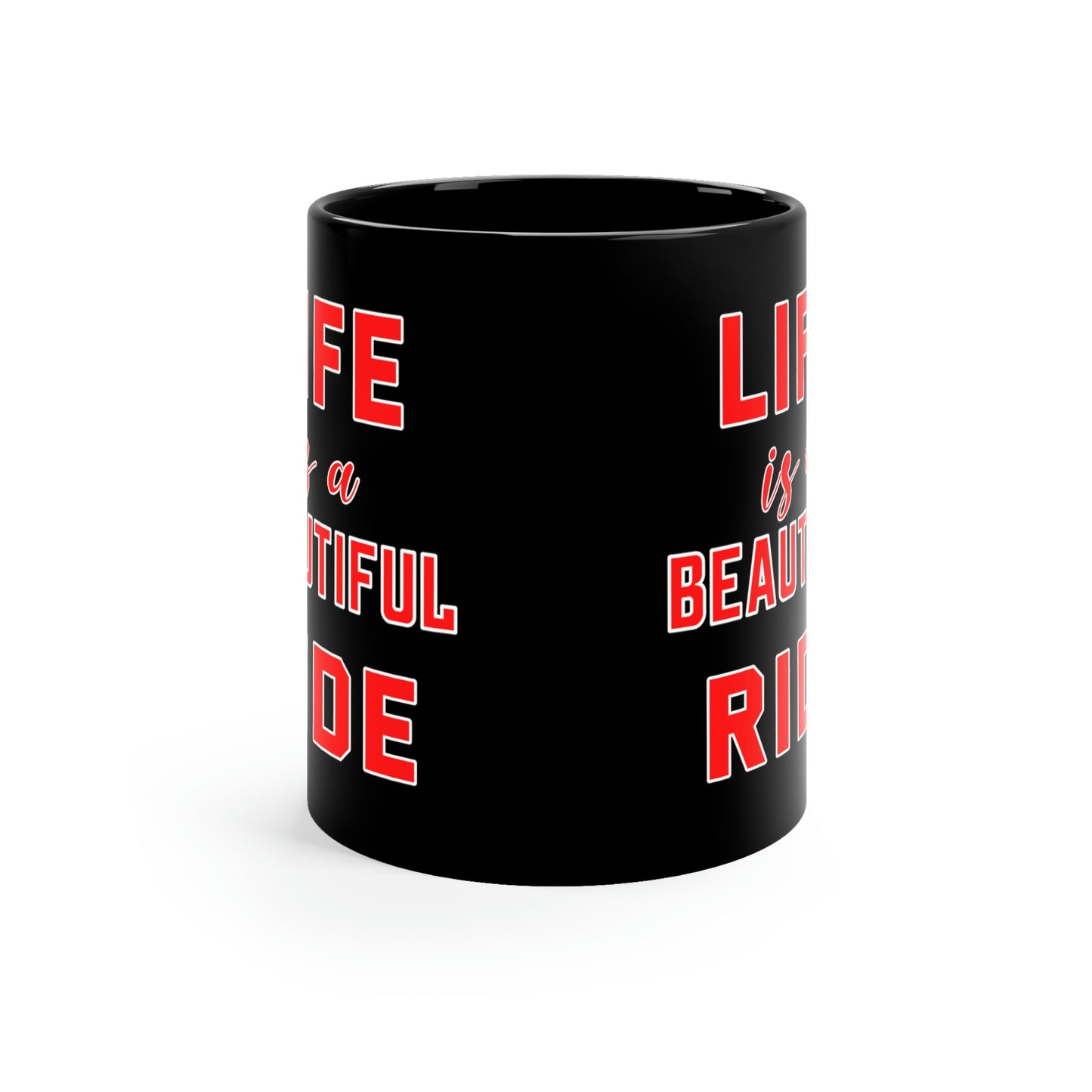 11oz Black Coffee Mug - Life is a beautiful Ride