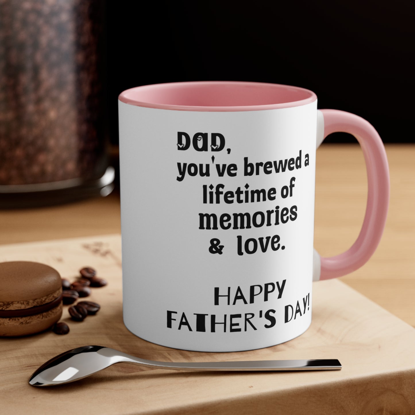 Father's Day Coffee Mug - Dad, you've brewed a lifetime of memories and love. Happy Father's Day!