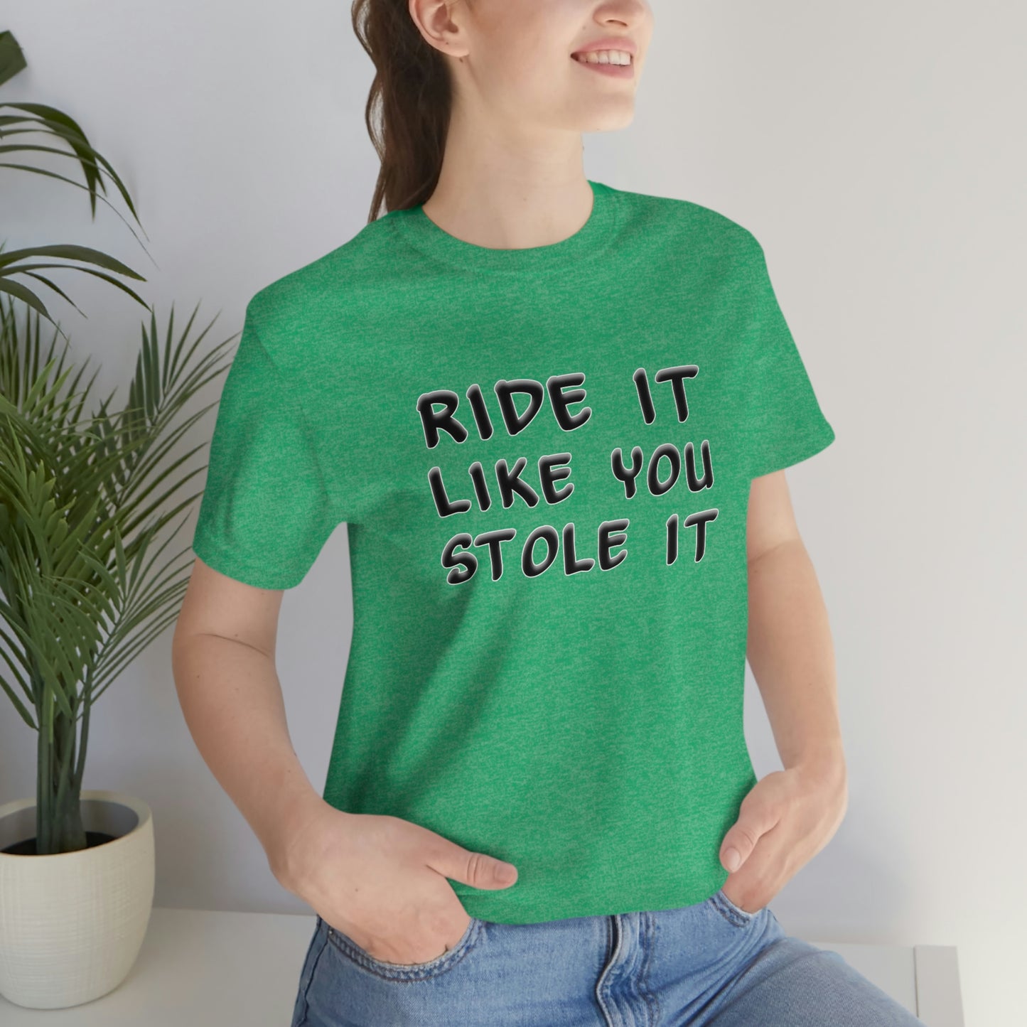 Motorcycle Short Sleeve T-Shirt - Ride it like you stole it.