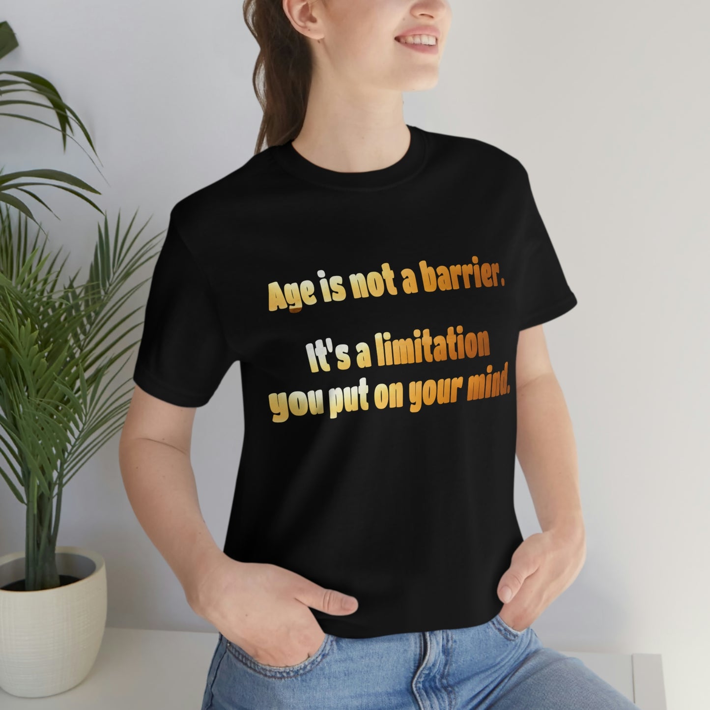 Life Quotes Short Sleeve T-Shirt - Age is not a Barrier, it's a limitation you put on your mind.