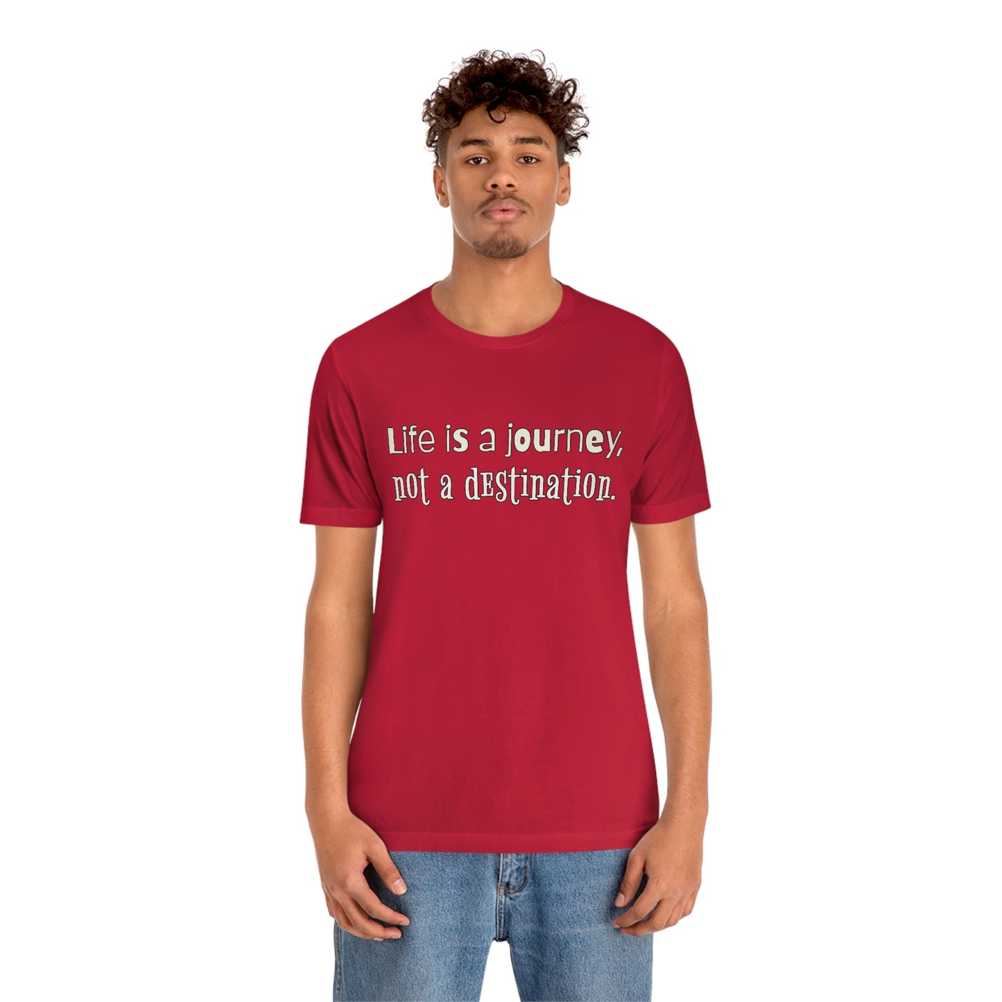 Life Quotes Short Sleeve T-Shirt - Life is a journey, not a destination.