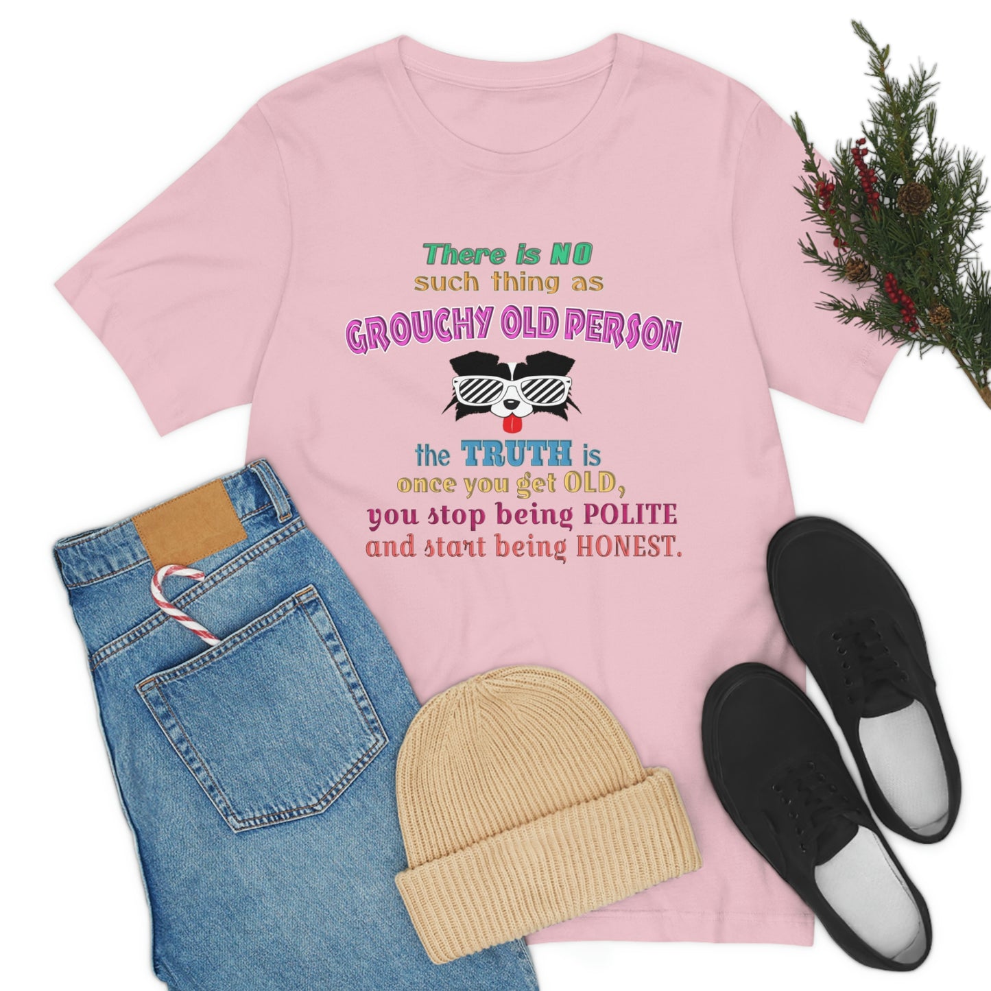 Life Quote Short Sleeve T-Shirt - There is no such thing as grouchy old  person. The truth is once you get old you stop  being polite and start being honest