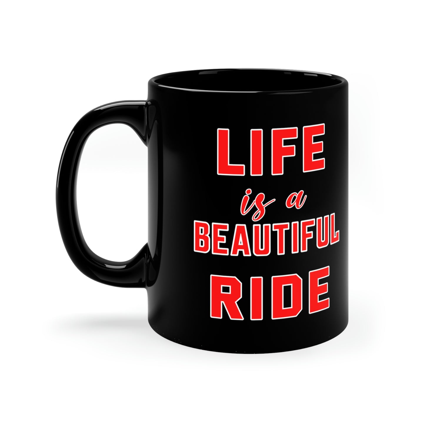 11oz Black Coffee Mug - Life is a beautiful Ride