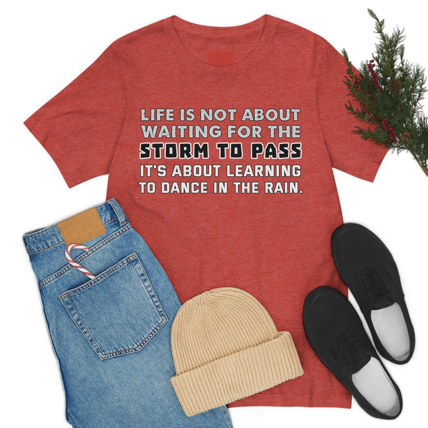 Motivational Short Sleeve T-Shirt - Life is not about waiting for the storm to pass, it's about learning to dance in the rain.