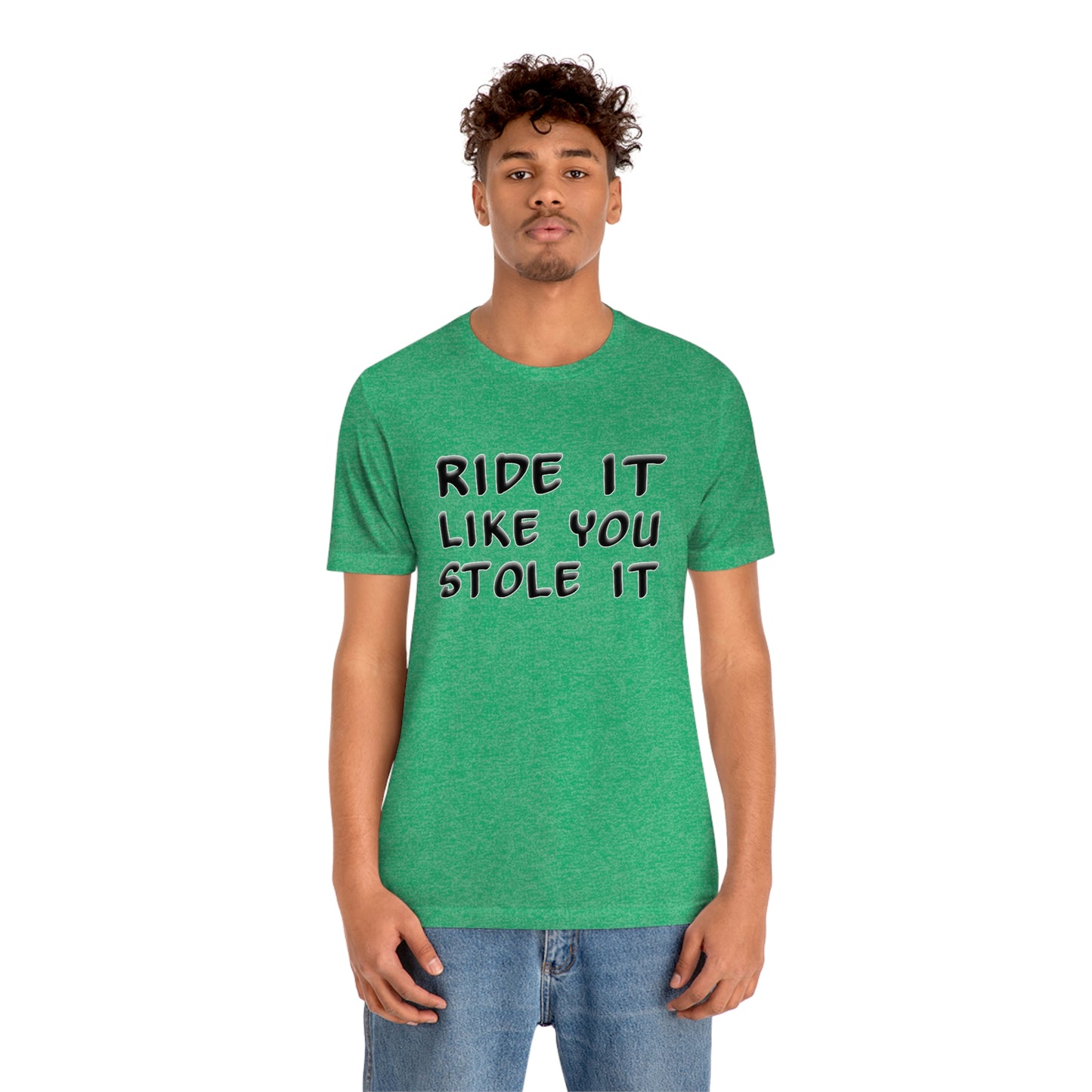 Motorcycle Short Sleeve T-Shirt - Ride it like you stole it.