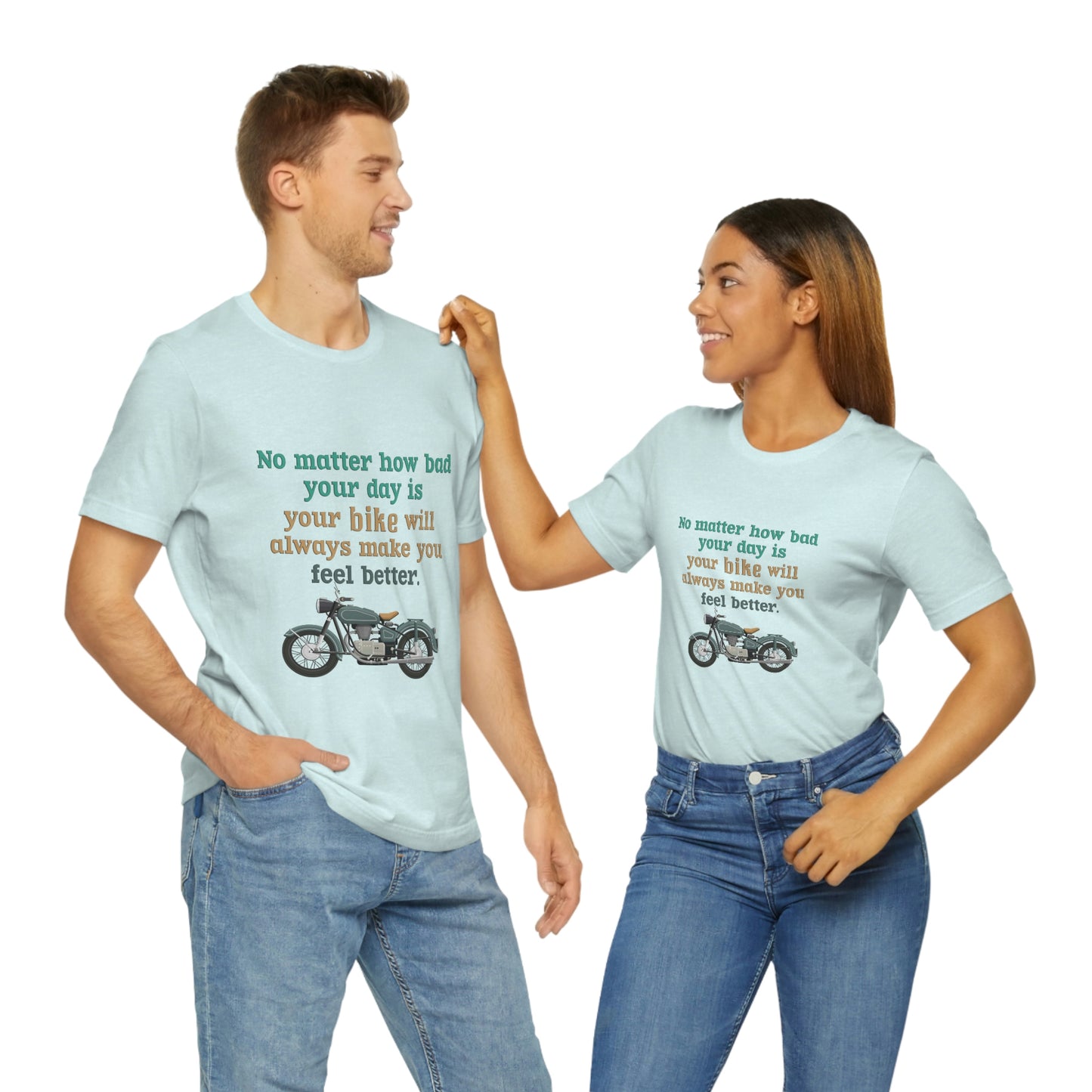 Motorcycle Short Sleeve T-Shirt - No matter how bad your day is your bike will always make you feel better.