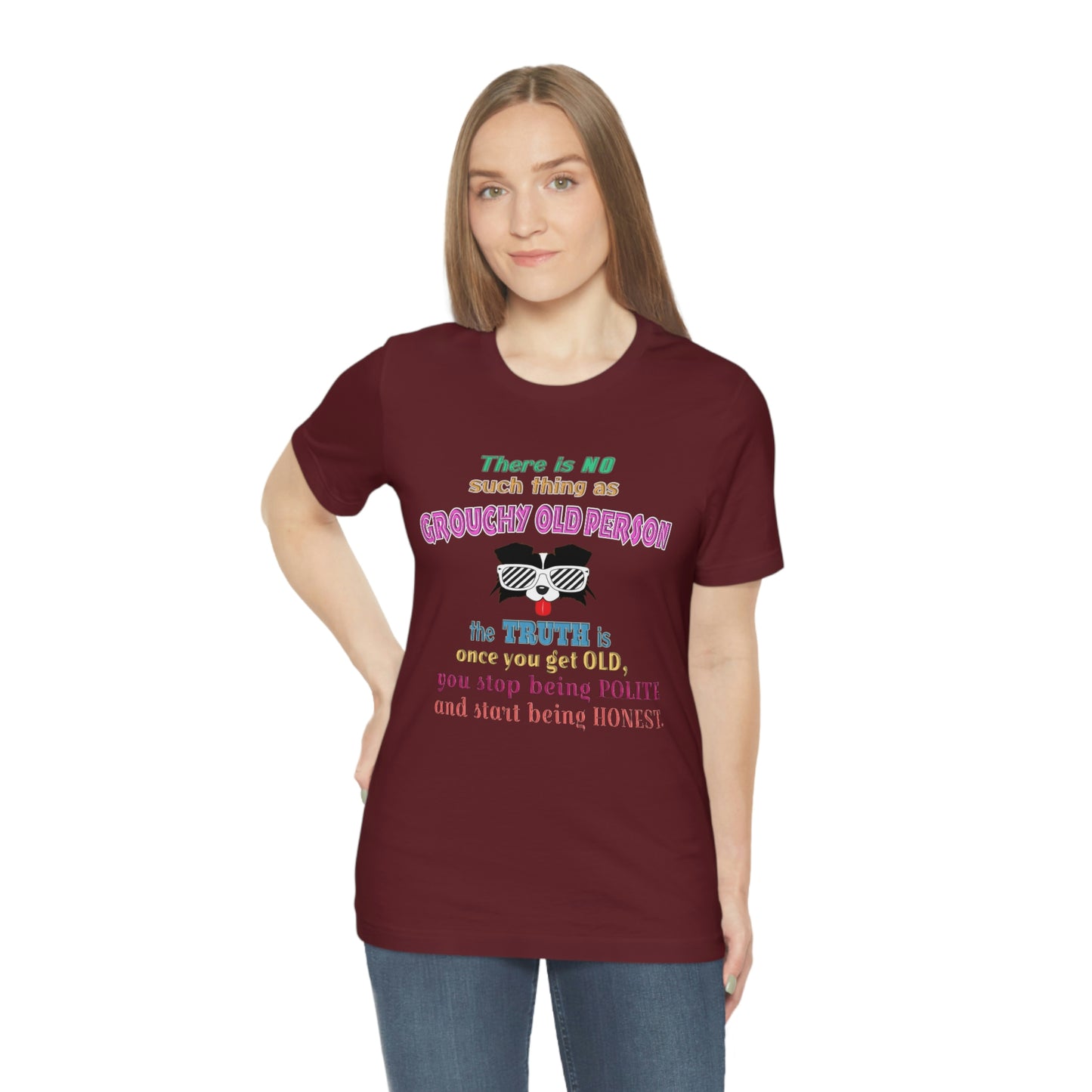 Life Quote Short Sleeve T-Shirt - There is no such thing as grouchy old  person. The truth is once you get old you stop  being polite and start being honest