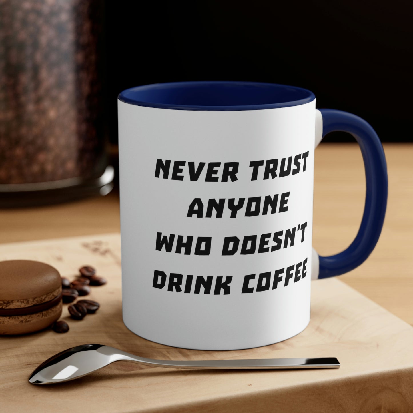 Coffee Mug - Never trust anyone who doesn't drink coffee