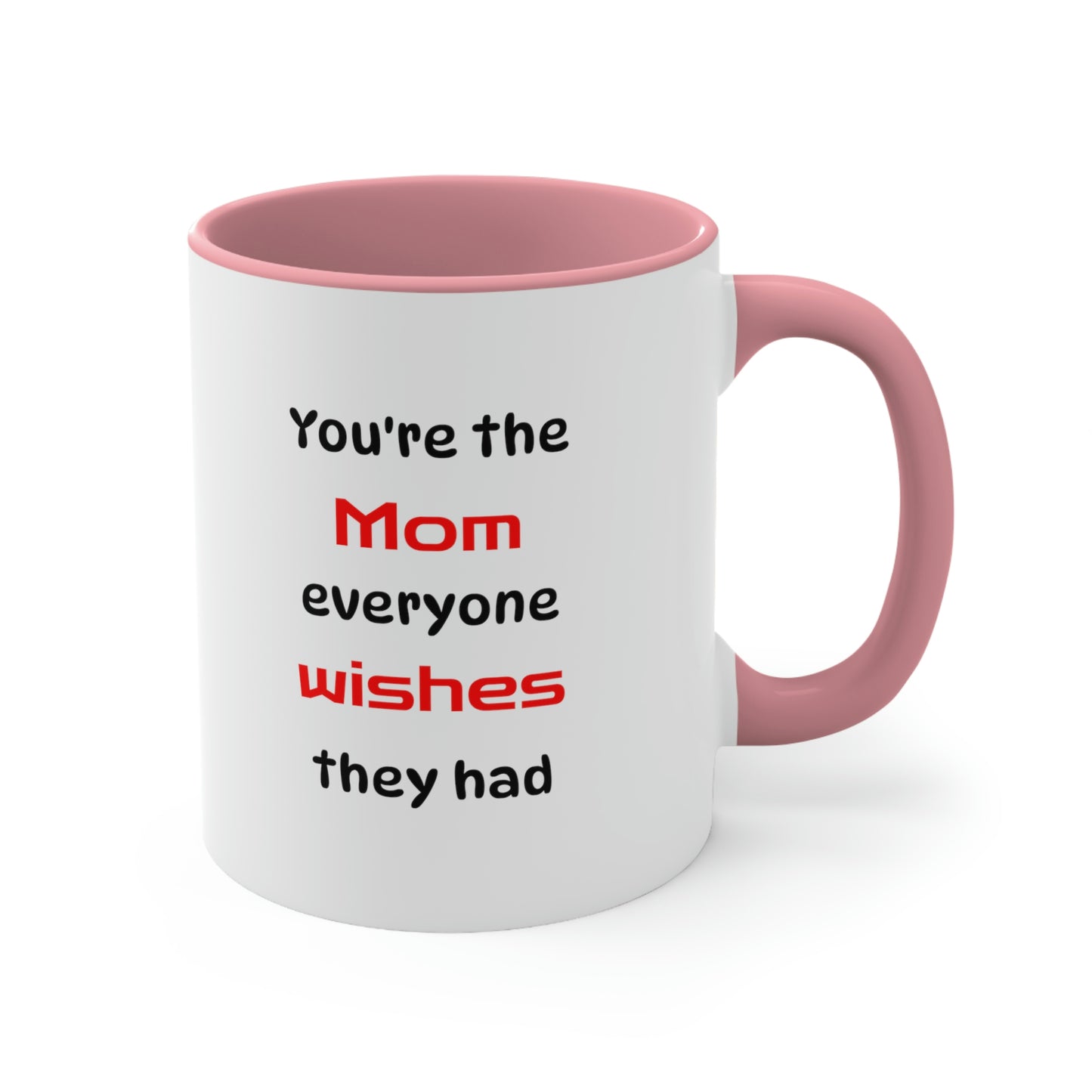 Mother's Day Coffee Mug - You're the Mom everyone wishes they had. - Gift for Mom/Grandma, Gift Ideas, Mother's Day Gift