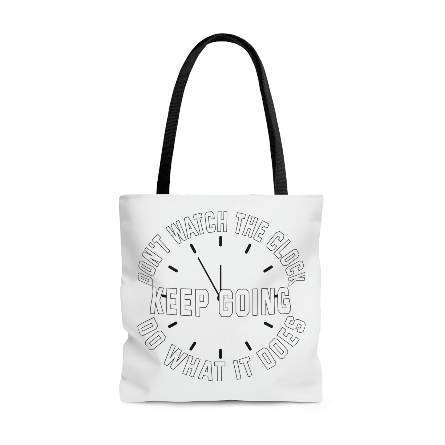 Tote Bag - Don't watch the clock; do what it does. Keep going.  Everyday Carry, Stylish Tote, Tote Life, AOP Bag, Fashion Inspiration