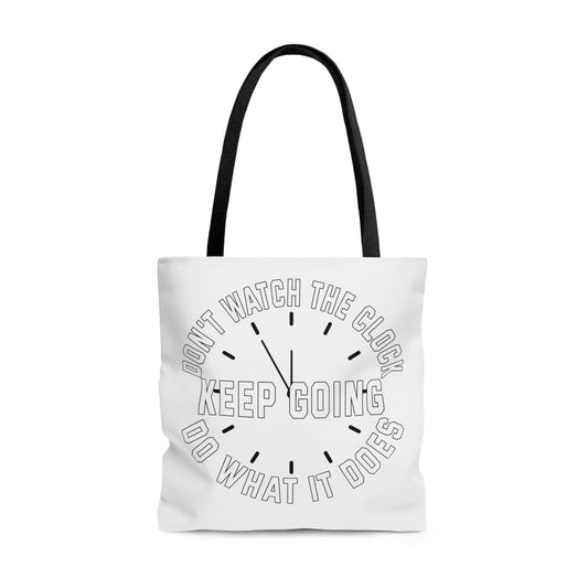 Tote Bag - Don't watch the clock; do what it does. Keep going.  Everyday Carry, Stylish Tote, Tote Life, AOP Bag, Fashion Inspiration