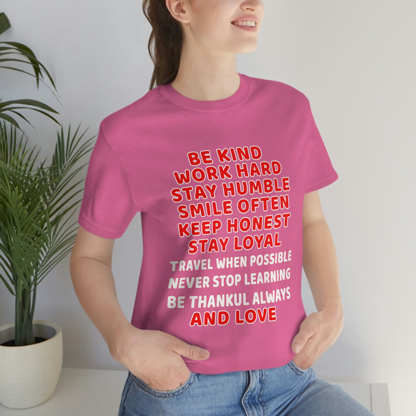 Assorted Short Sleeve T-Shirt - Be kind, work hard, stay humble, smile often, keep honest, stay loyal, travel when possible...