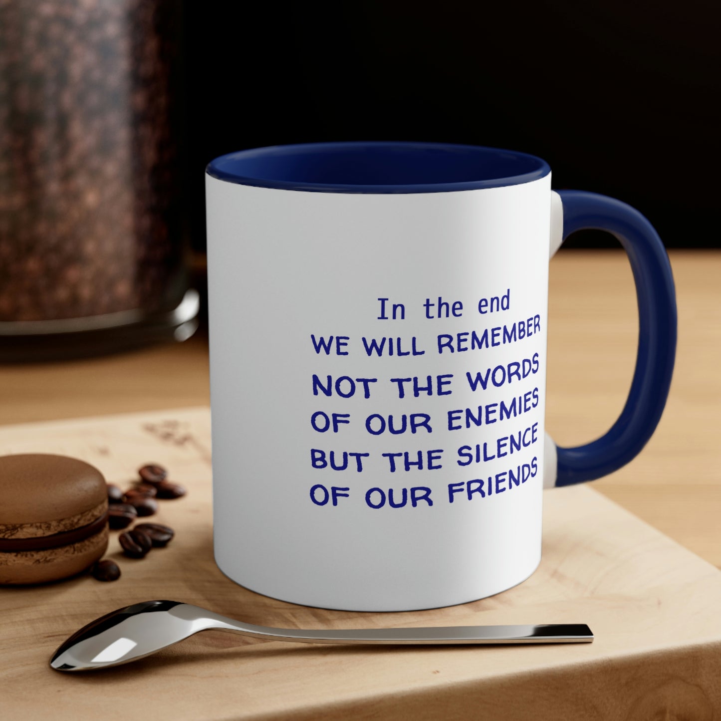 Memorial Day Coffee Mug - In the end, we will remember not the words of our enemies, but the silence of our friends.