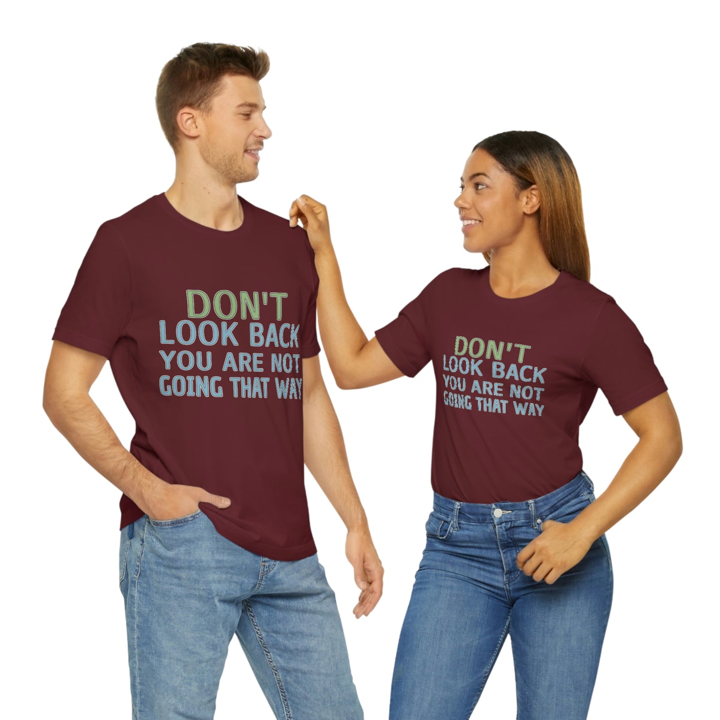 Life Quotes Short Sleeve T-Shirt - Don't look back, you are not going there.