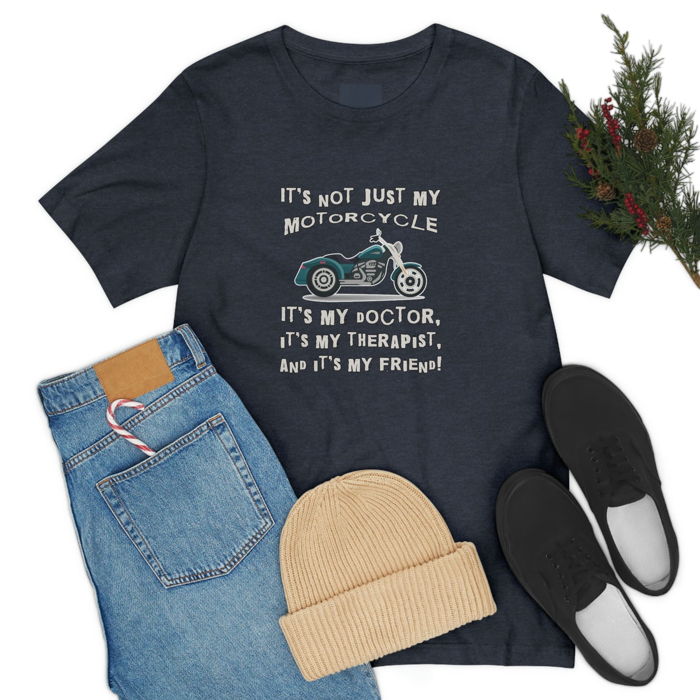 Motorcycle Short Sleeve T-Shirt - It's not just my motorcycle. It's my doctor, it's my therapist, and it's my friend!