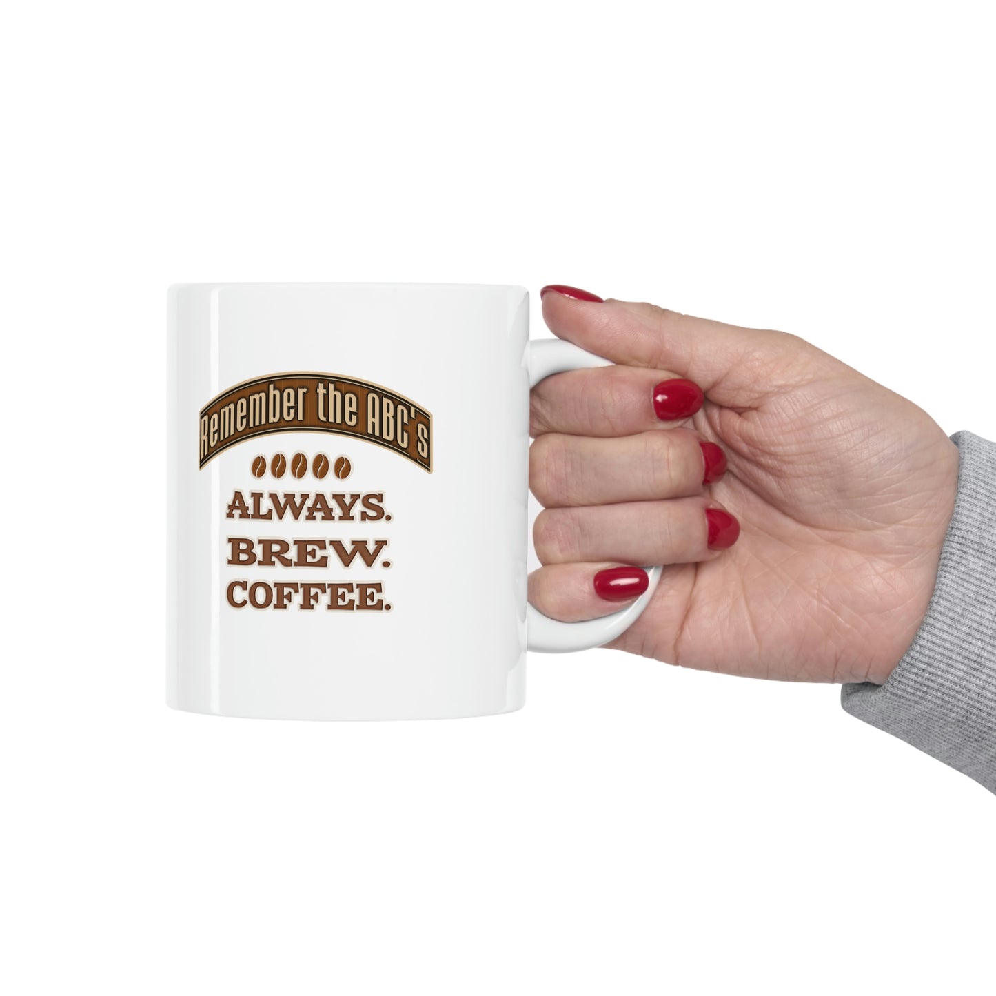 Coffee Mug - Remember the ABC's, ALWAYS. BREW. COFFEE.