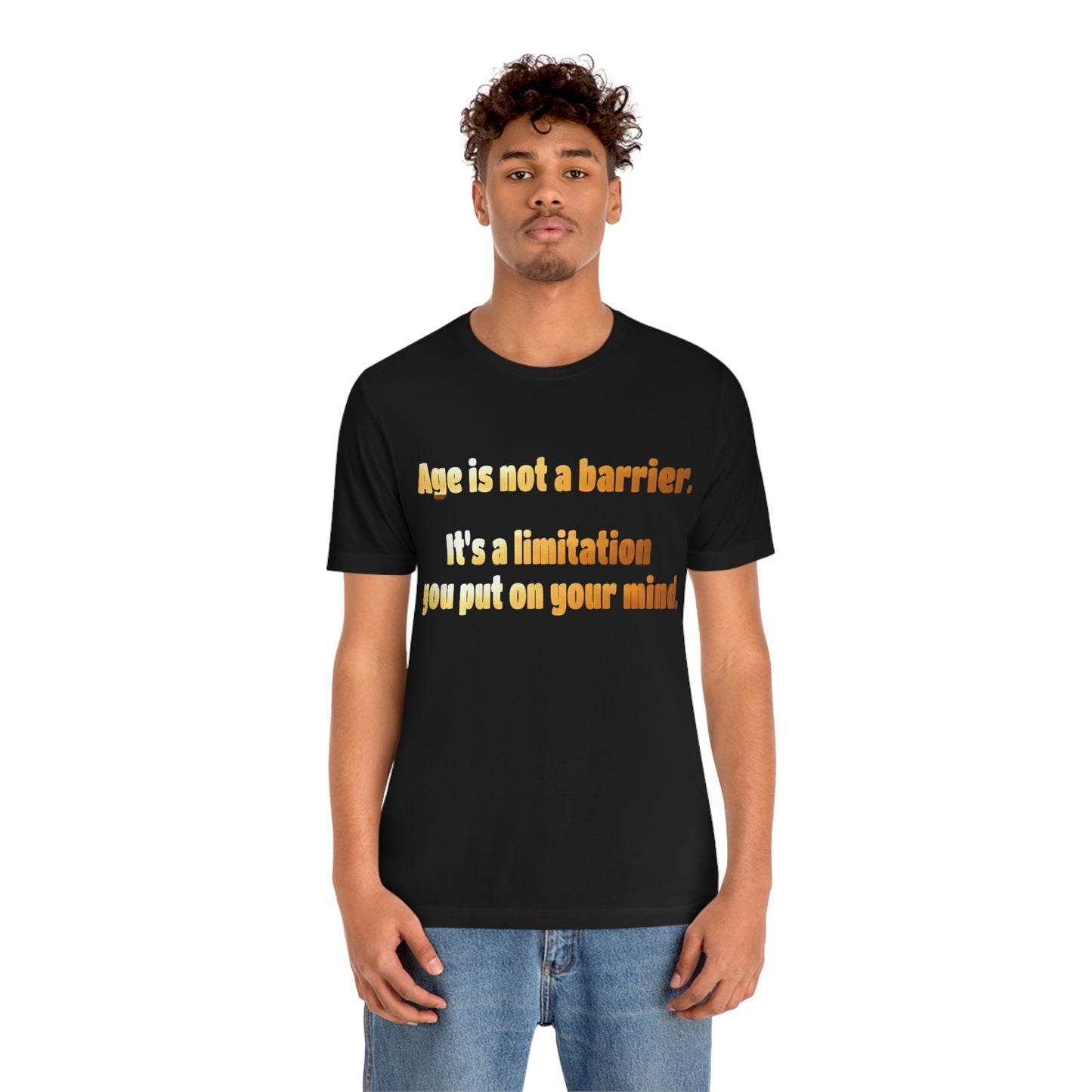 Life Quotes Short Sleeve T-Shirt - Age is not a Barrier, it's a limitation you put on your mind.