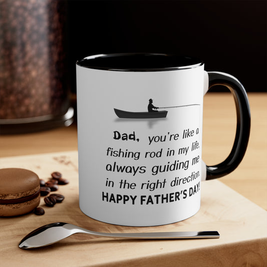 Father's Day Coffee Mug - Dad, you're like a fishing rod in my life, always guiding me in the right direction. Happy Father's Day!