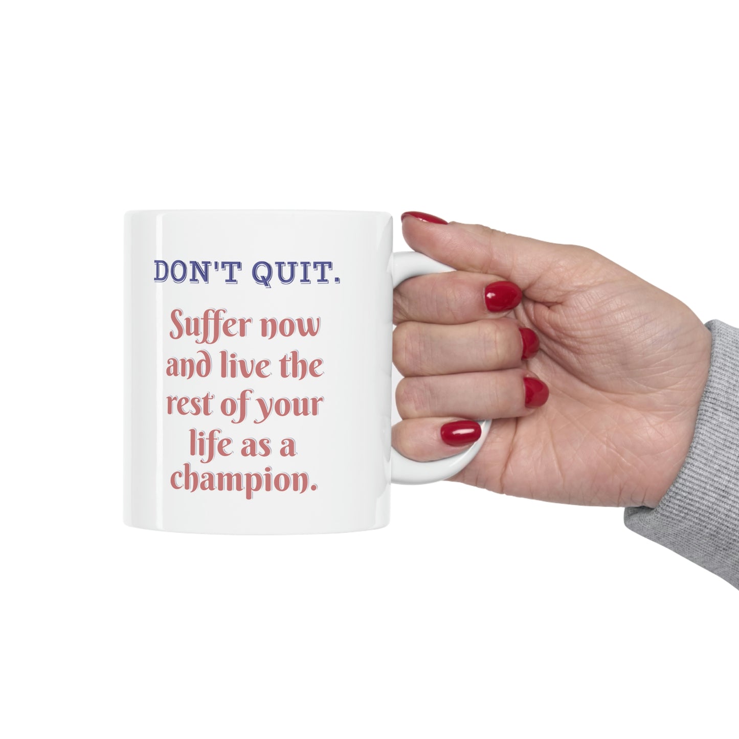 20% Off at Checkout - FREE SHIPPING Coffee Mug - Don't quit. Suffer now and live the rest of your life as a champion.