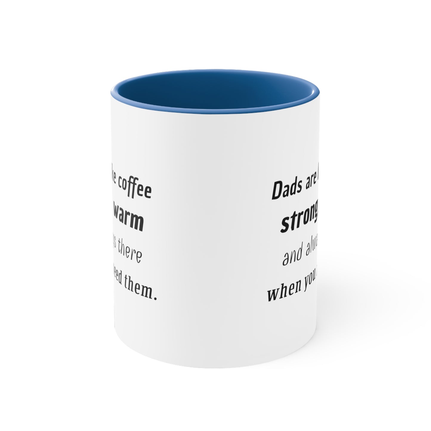 Father's Day Coffee Mug - Dads are like coffee, strong, warm, and always there when you need them. Coffee Lover, Father's Day present