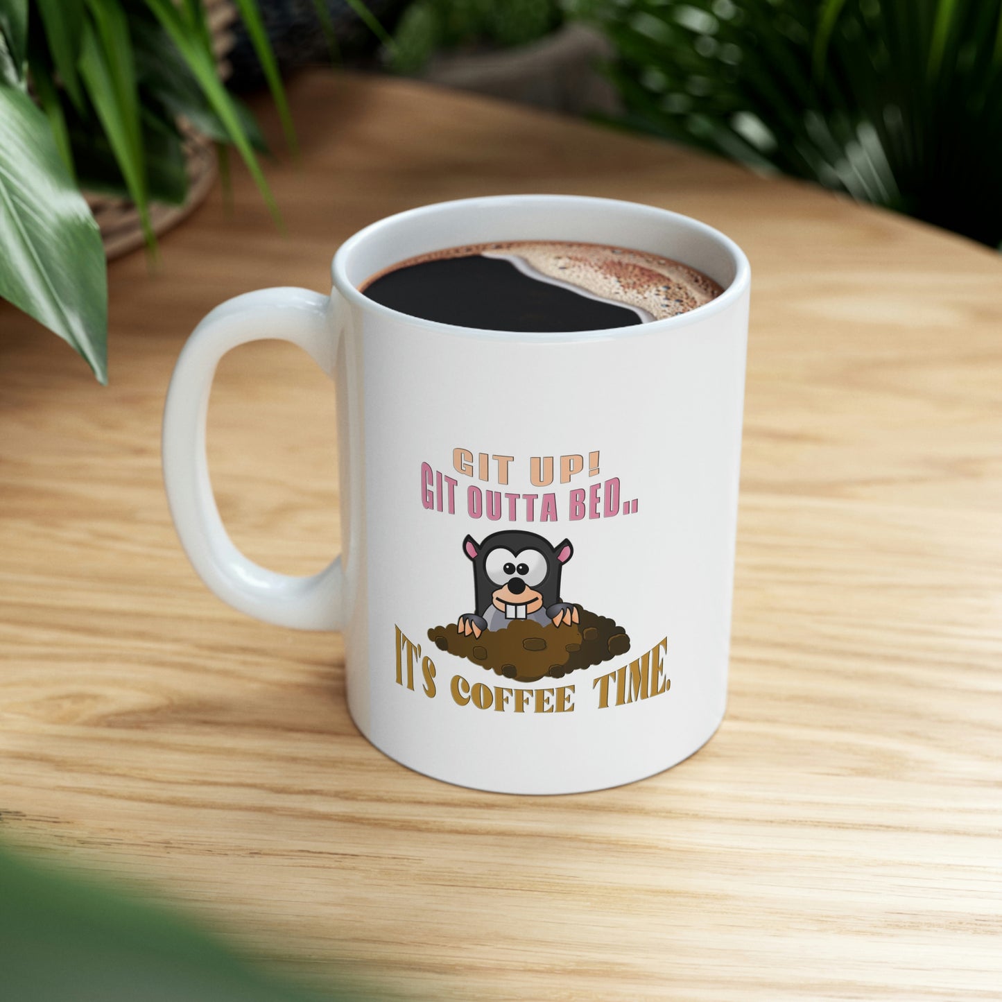 Coffee Mug - Git up Git outta bed... It's coffee time. Ceramic Mug, Coffee Lover, Gift for Coffee Lover, Customized Mug