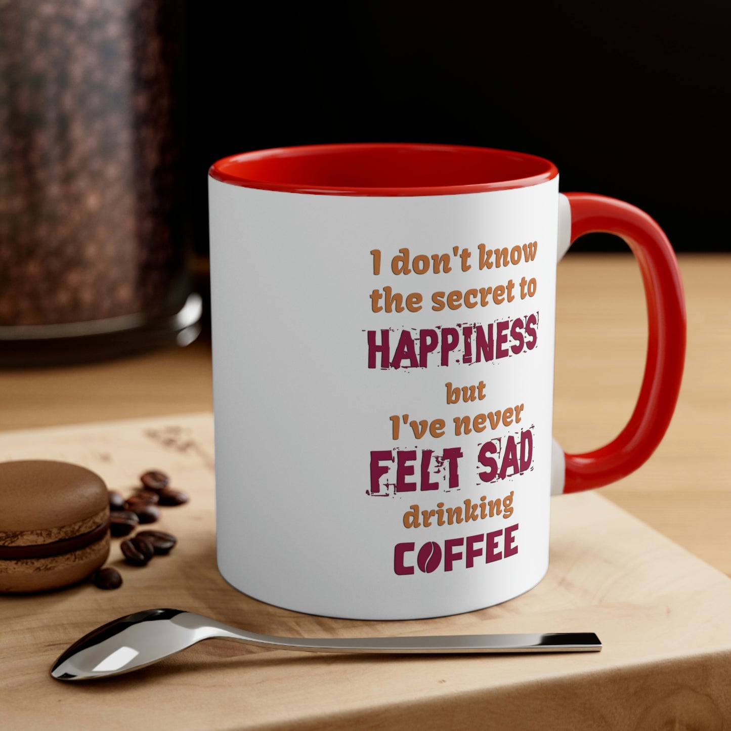 I don't know the secret to happiness but I've never felt sad drinking coffee.